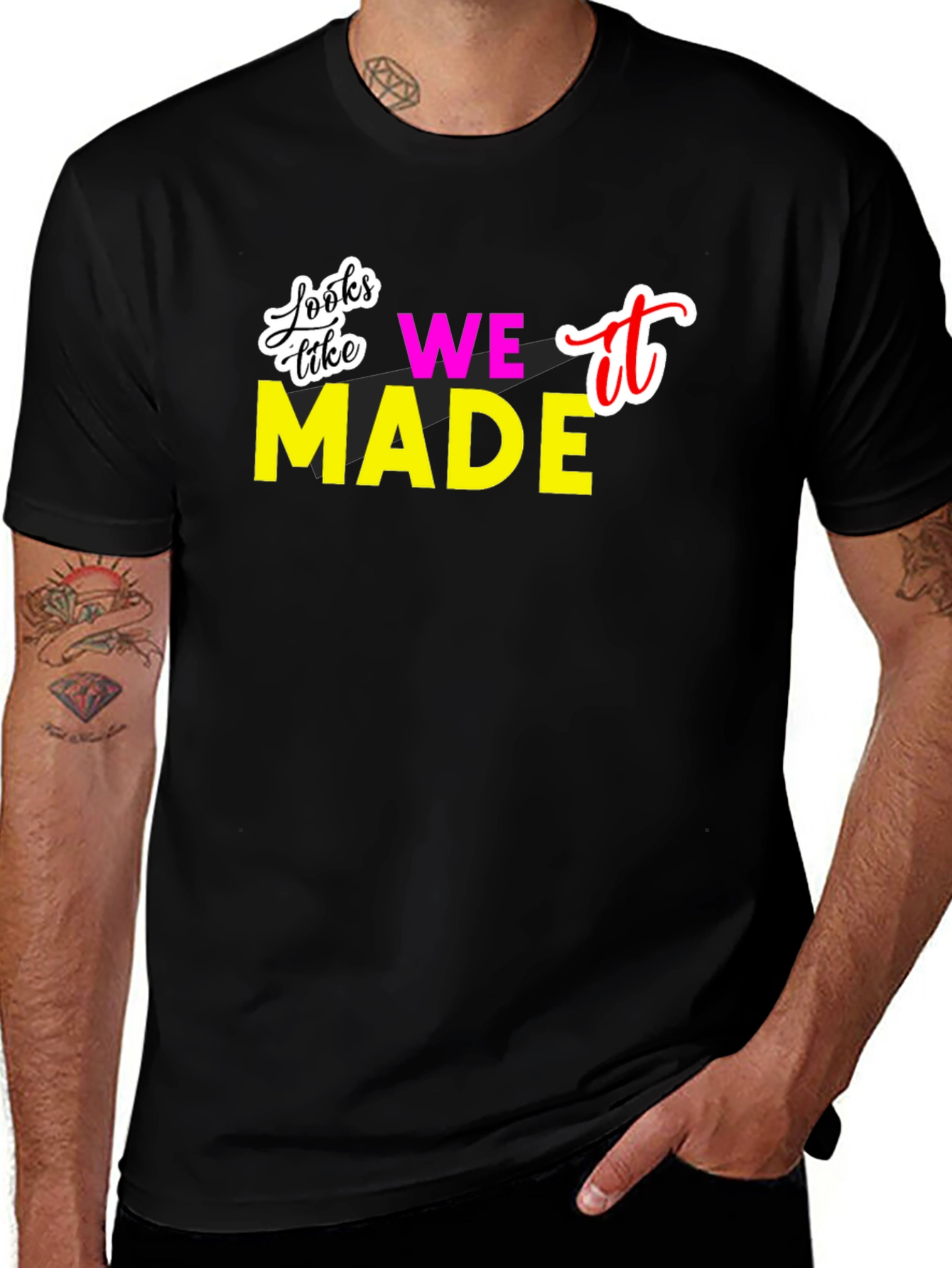 Looks Like We Made It T-Shirt