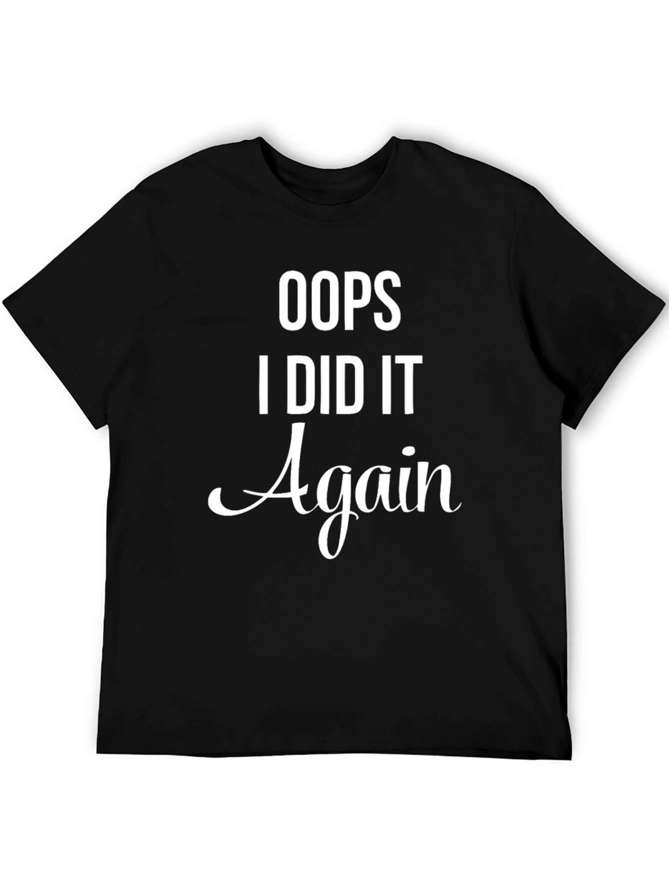 Oops I Did It Again Graphic T-Shirt