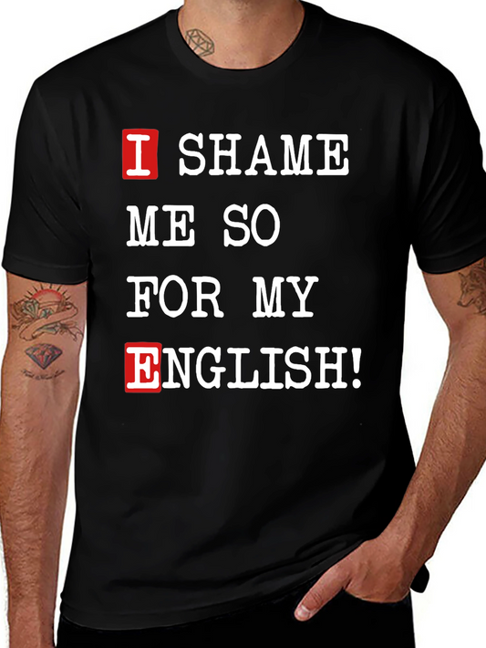 I Shame Me So For My English Funny T-Shirt