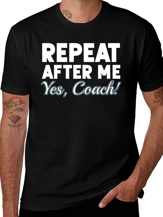 Repeat After Me Yes Coach! T-Shirt