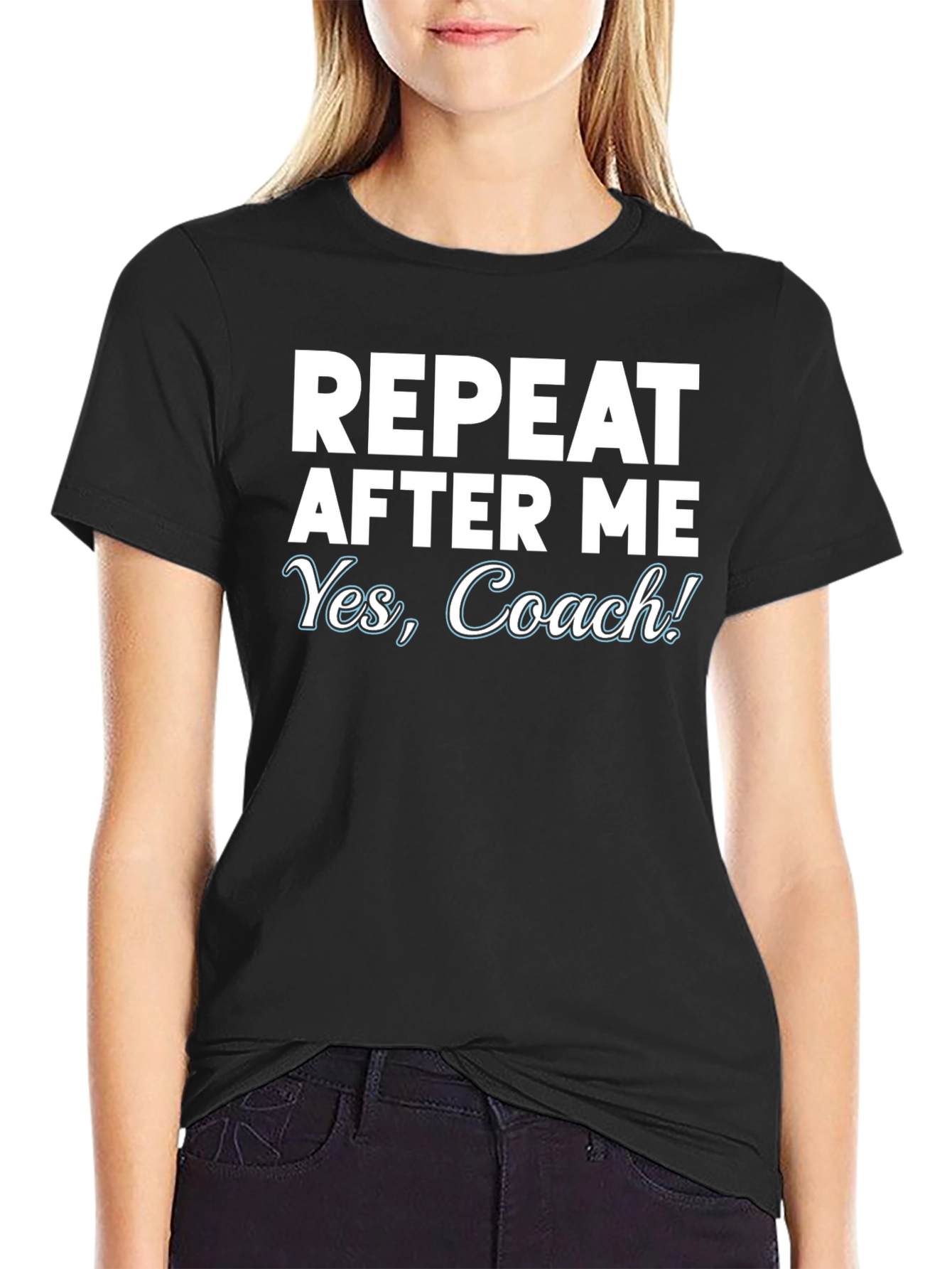 Repeat After Me Yes Coach! T-Shirt