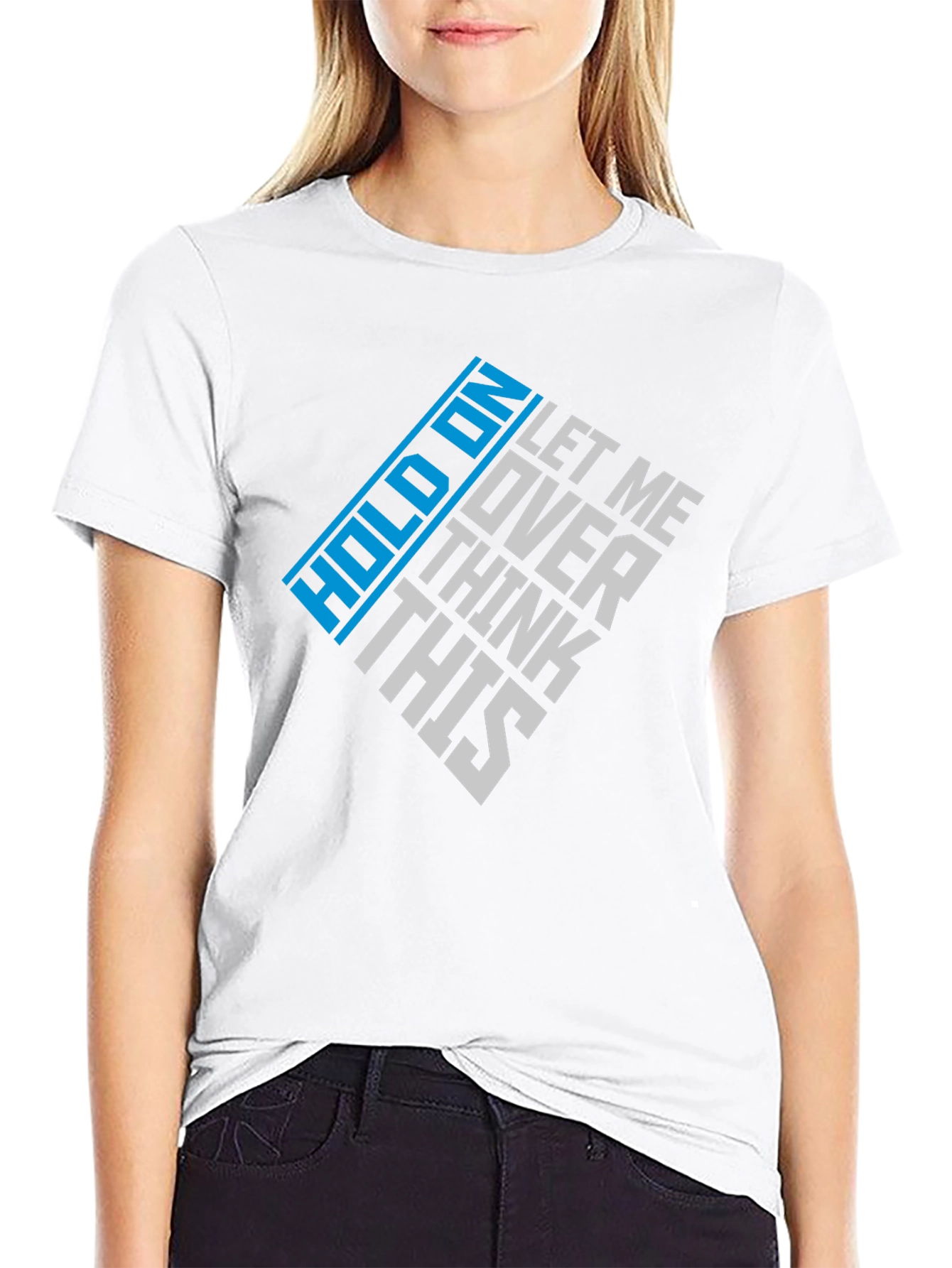 Hold On Let Me Over Think This Graphic Tee