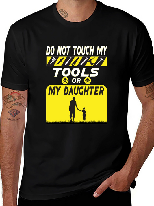 Do Not Touch My Tools Or My Daughter T-Shirt