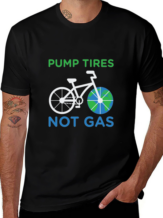 Pump Tires Not Gas T-Shirt - Eco Friendly Ride
