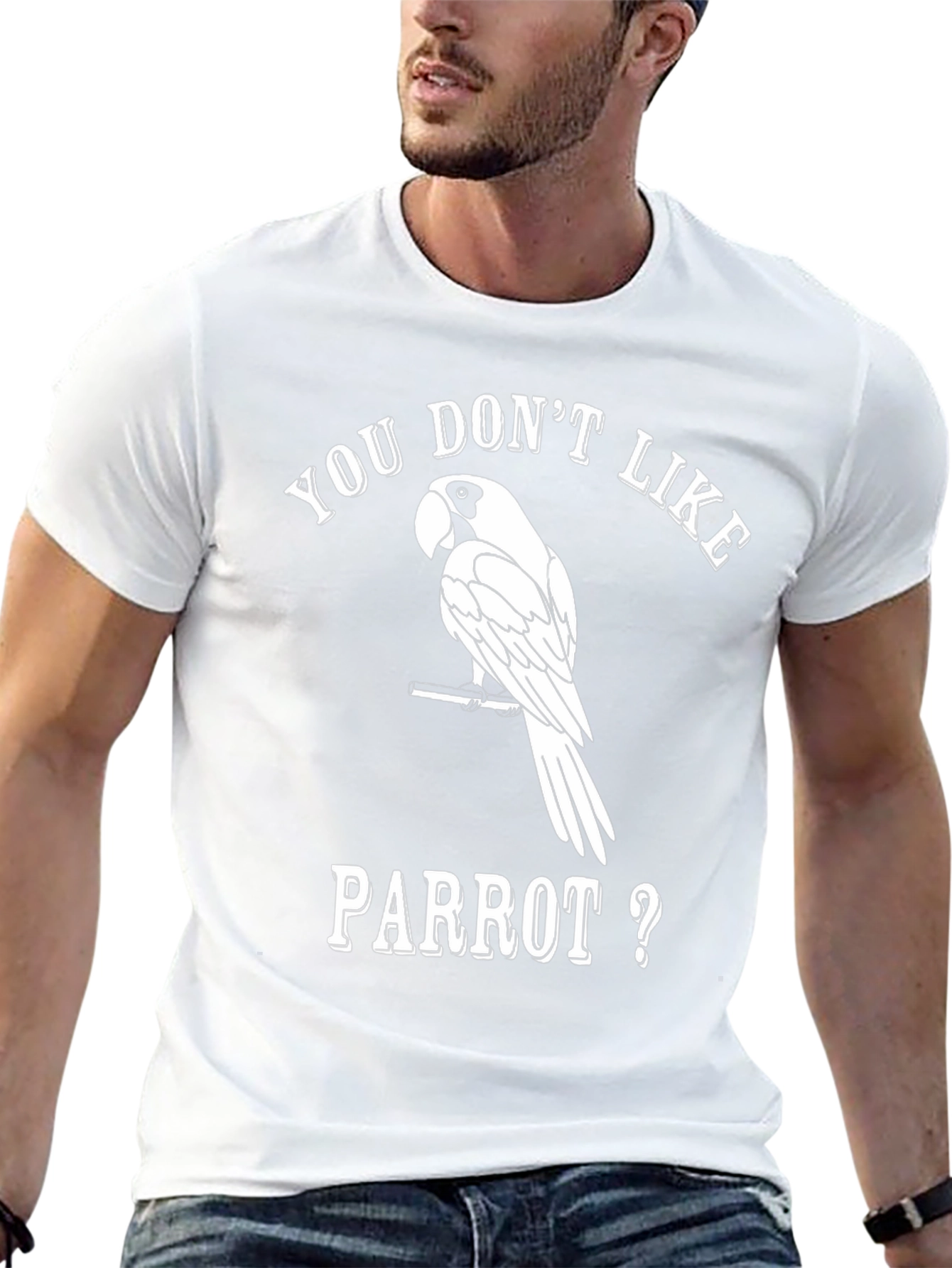 Funny Parrot Lover T-Shirt - You Dont Like Parrot?