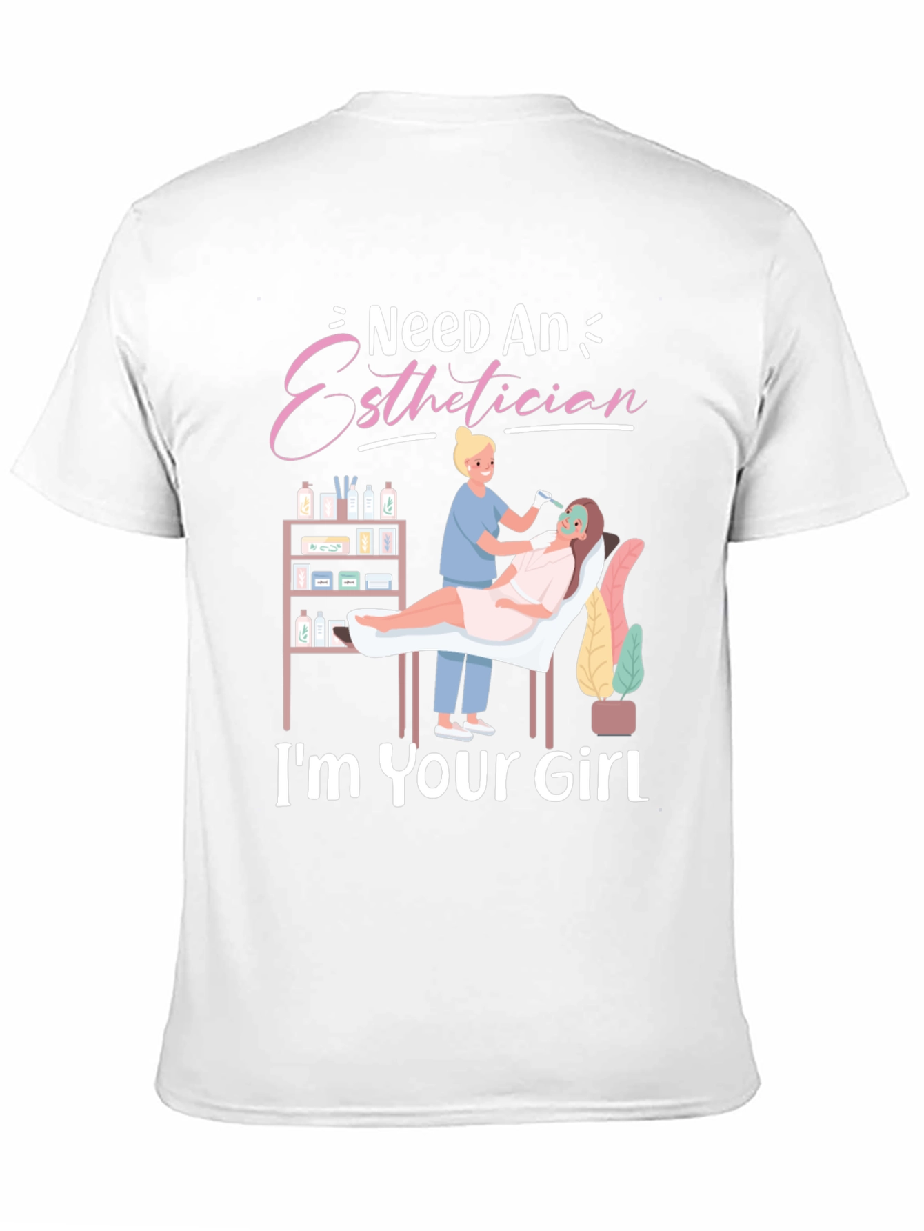 Esthetician T-Shirt - Im Your Girl - Spa Gift
