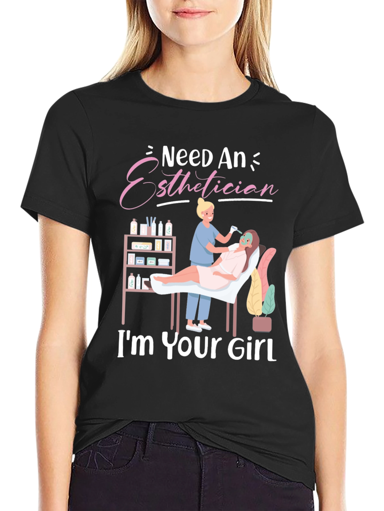 Esthetician T-Shirt - Im Your Girl - Spa Gift