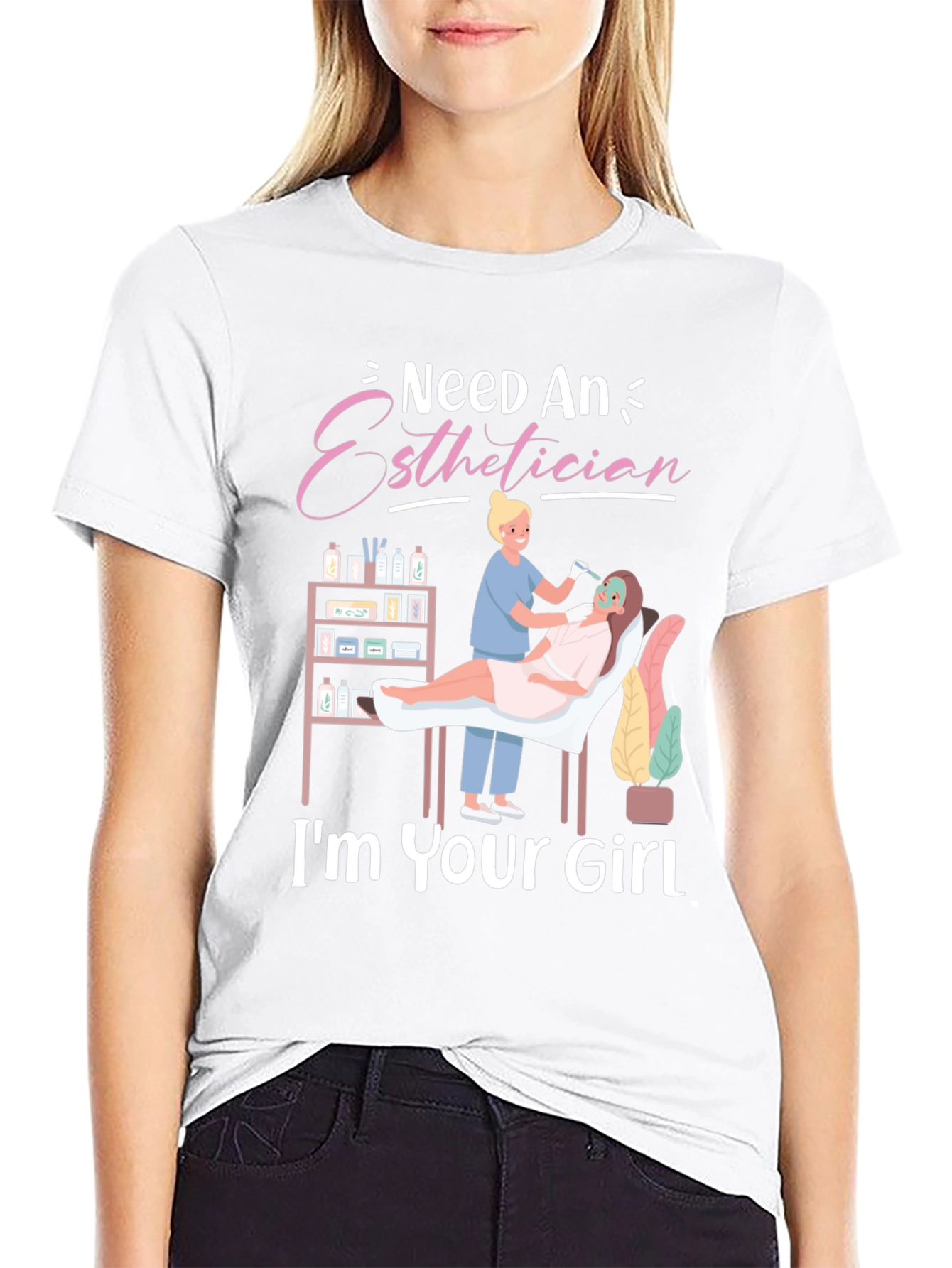 Esthetician T-Shirt - Im Your Girl - Spa Gift