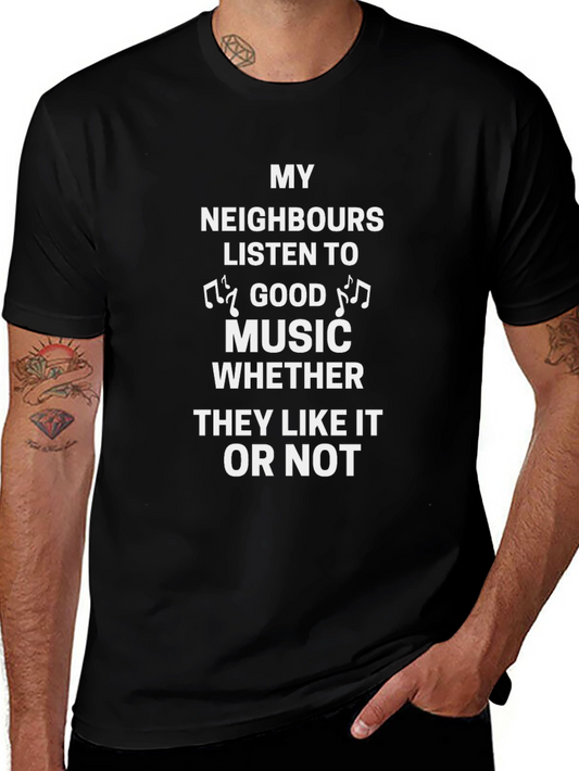 Funny Music Lover Black T-Shirt: My Neighbors Listen!