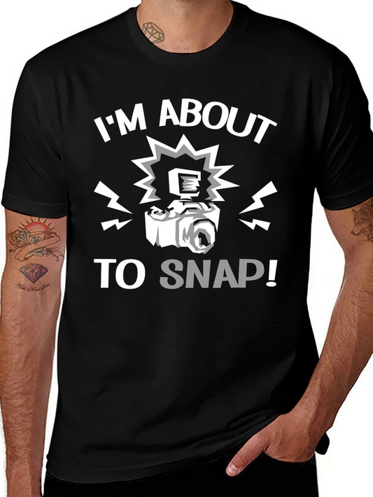 Im About To Snap! T-Shirt - Photographer Gift