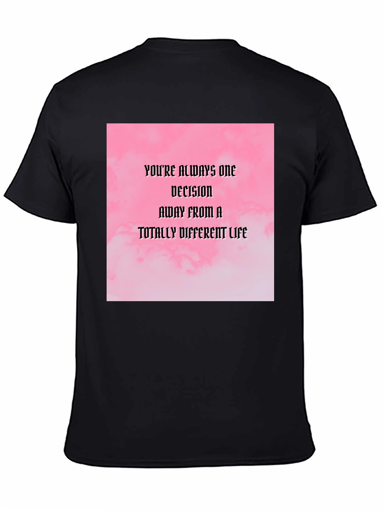 Motivational Quote T-Shirt: Decision Away From a Different Life