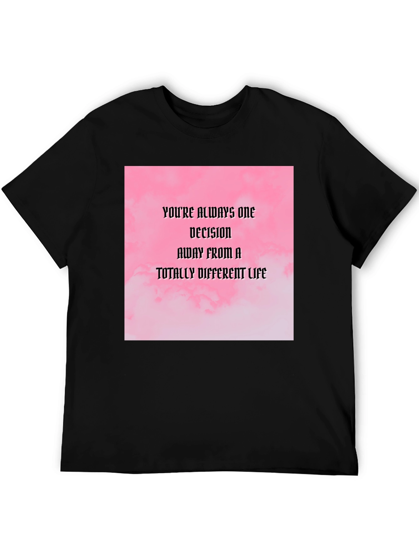 Motivational Quote T-Shirt: Decision Away From a Different Life