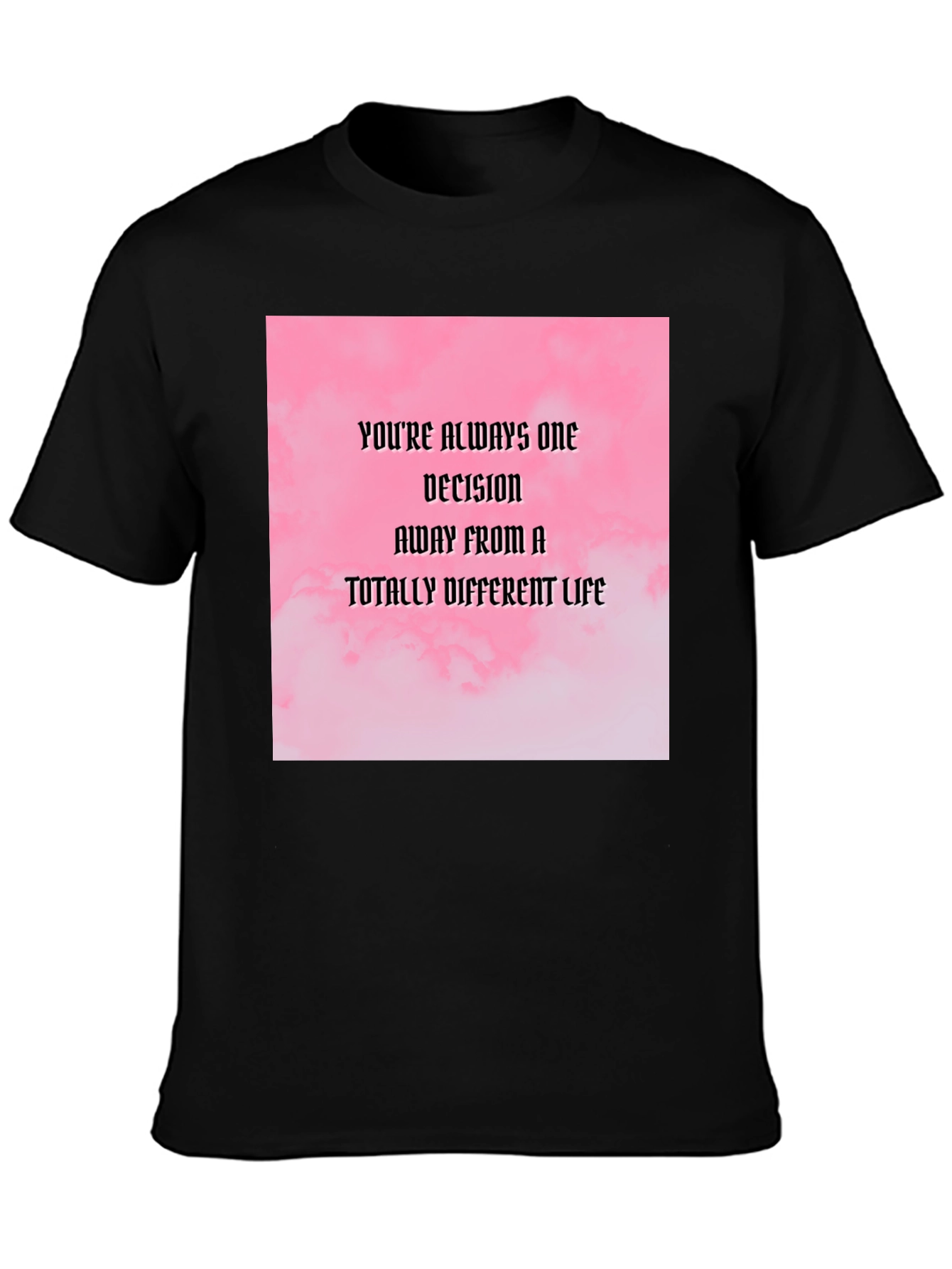 Motivational Quote T-Shirt: Decision Away From a Different Life