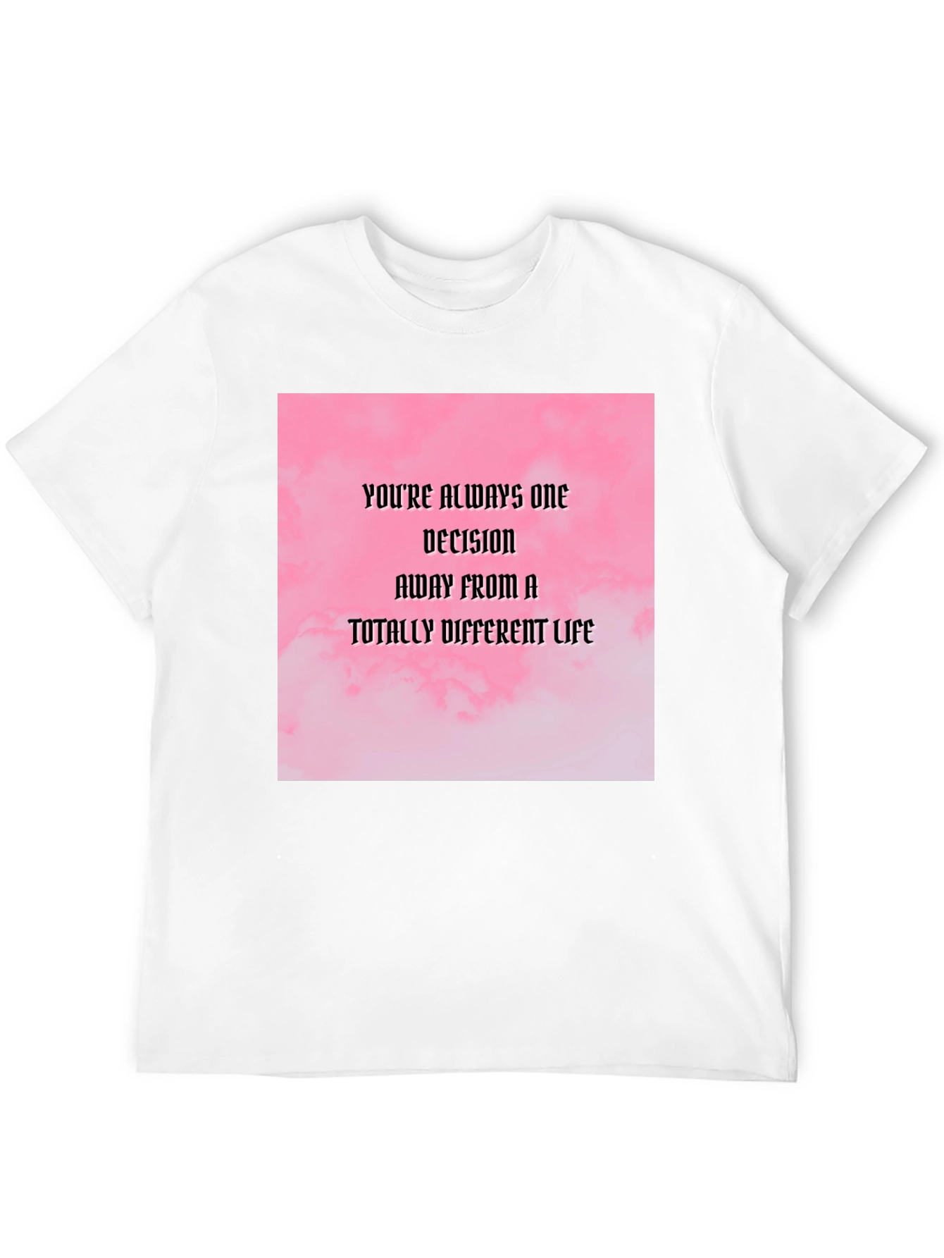 Motivational Quote T-Shirt: Decision Away From a Different Life