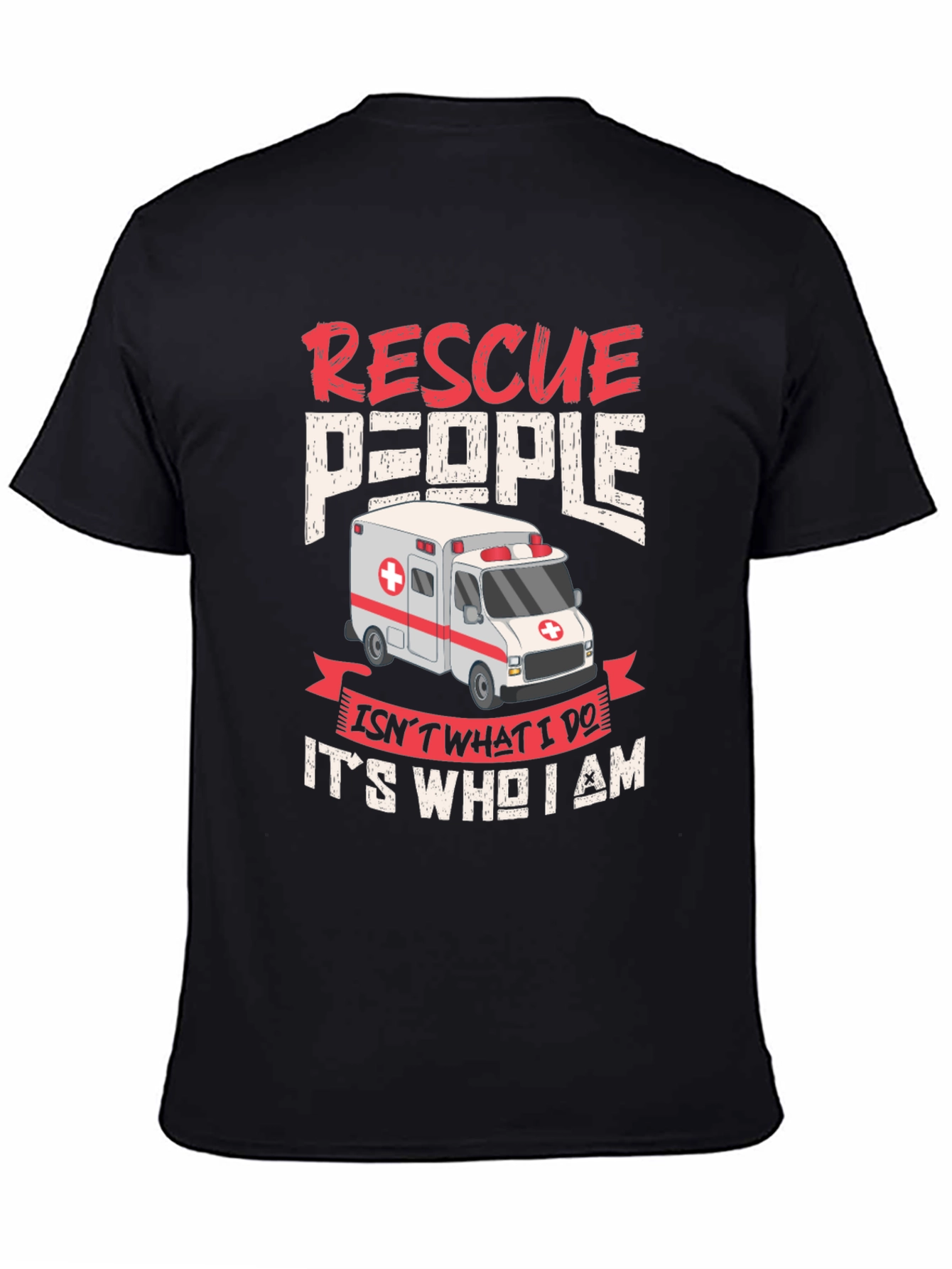 Rescue People EMT T-Shirt - Its Who I Am!