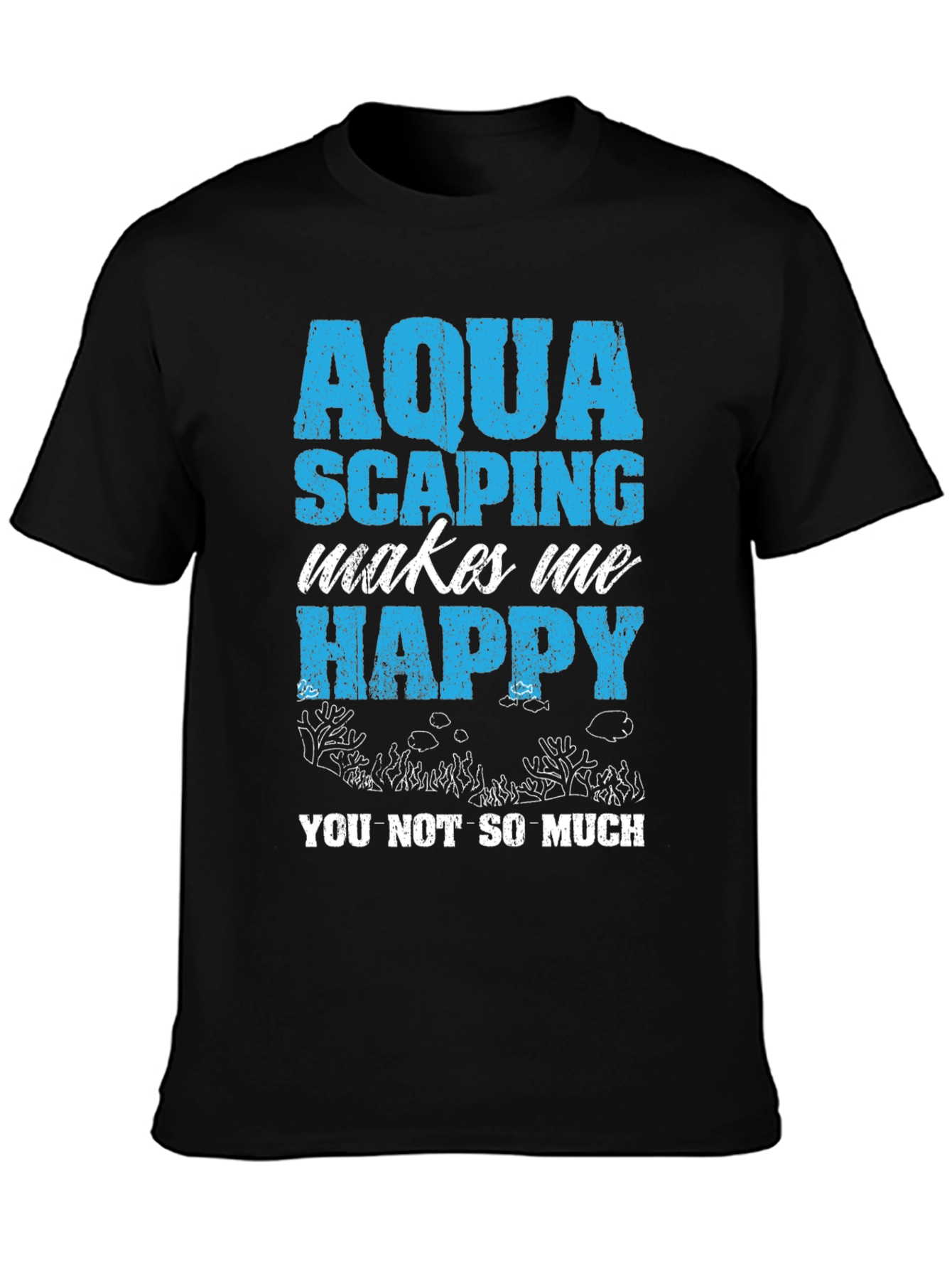 Aquascaping Makes Me Happy T-Shirt