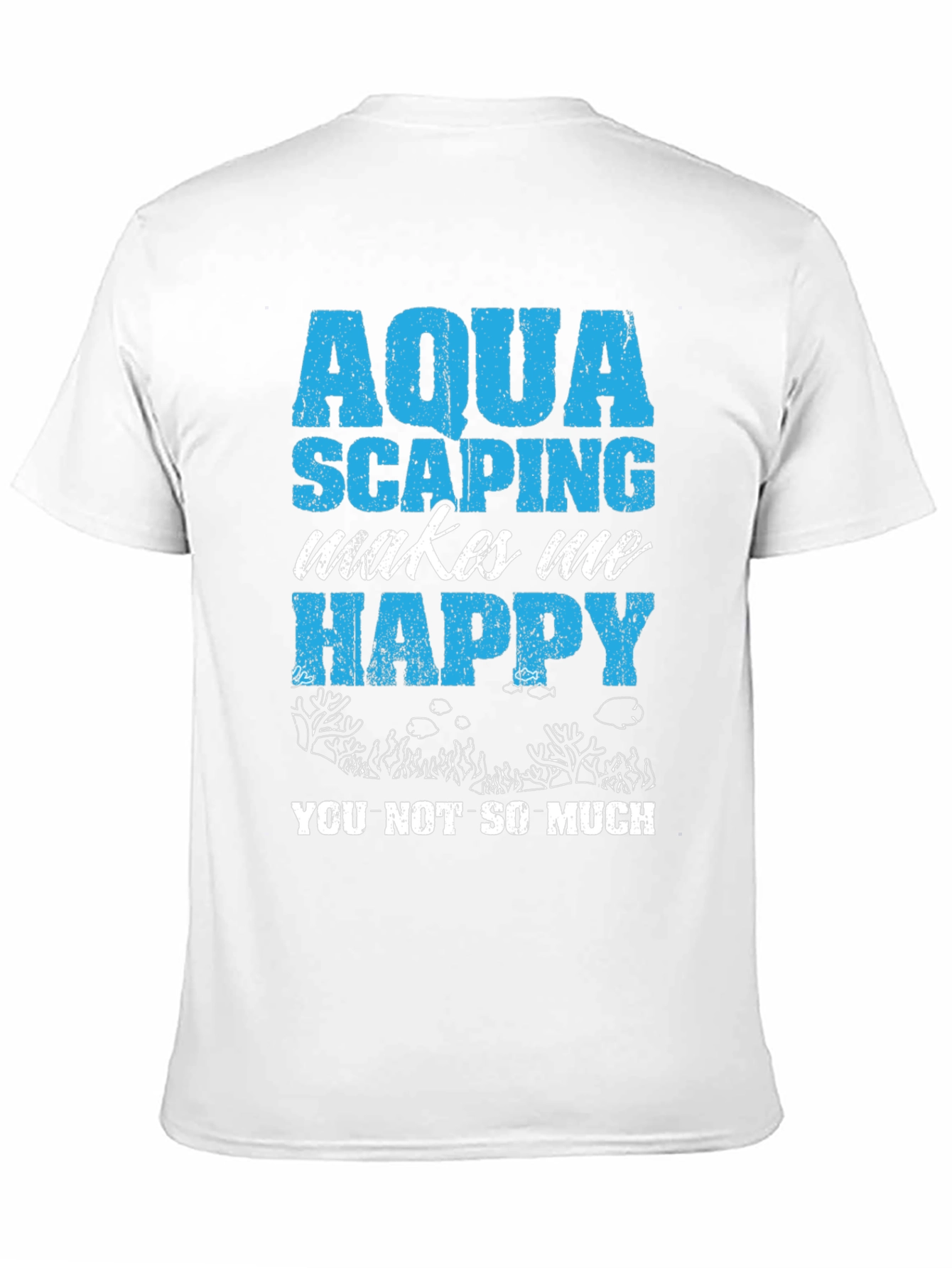 Aquascaping Makes Me Happy T-Shirt