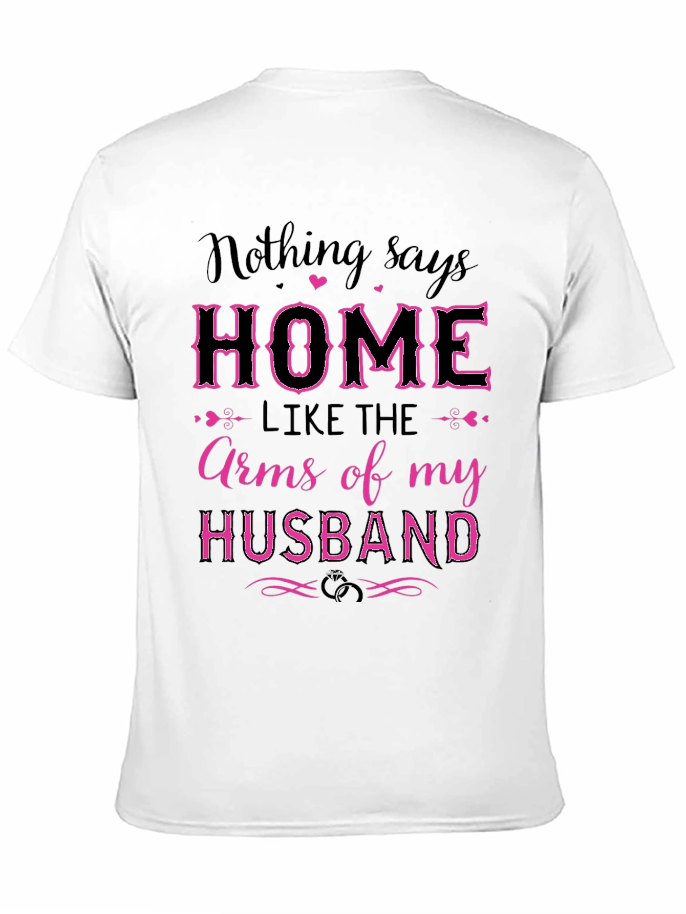 Home is My Husbands Arms T-Shirt