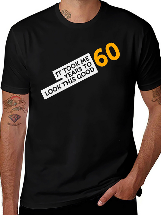 It Took Me 60 Years T-Shirt