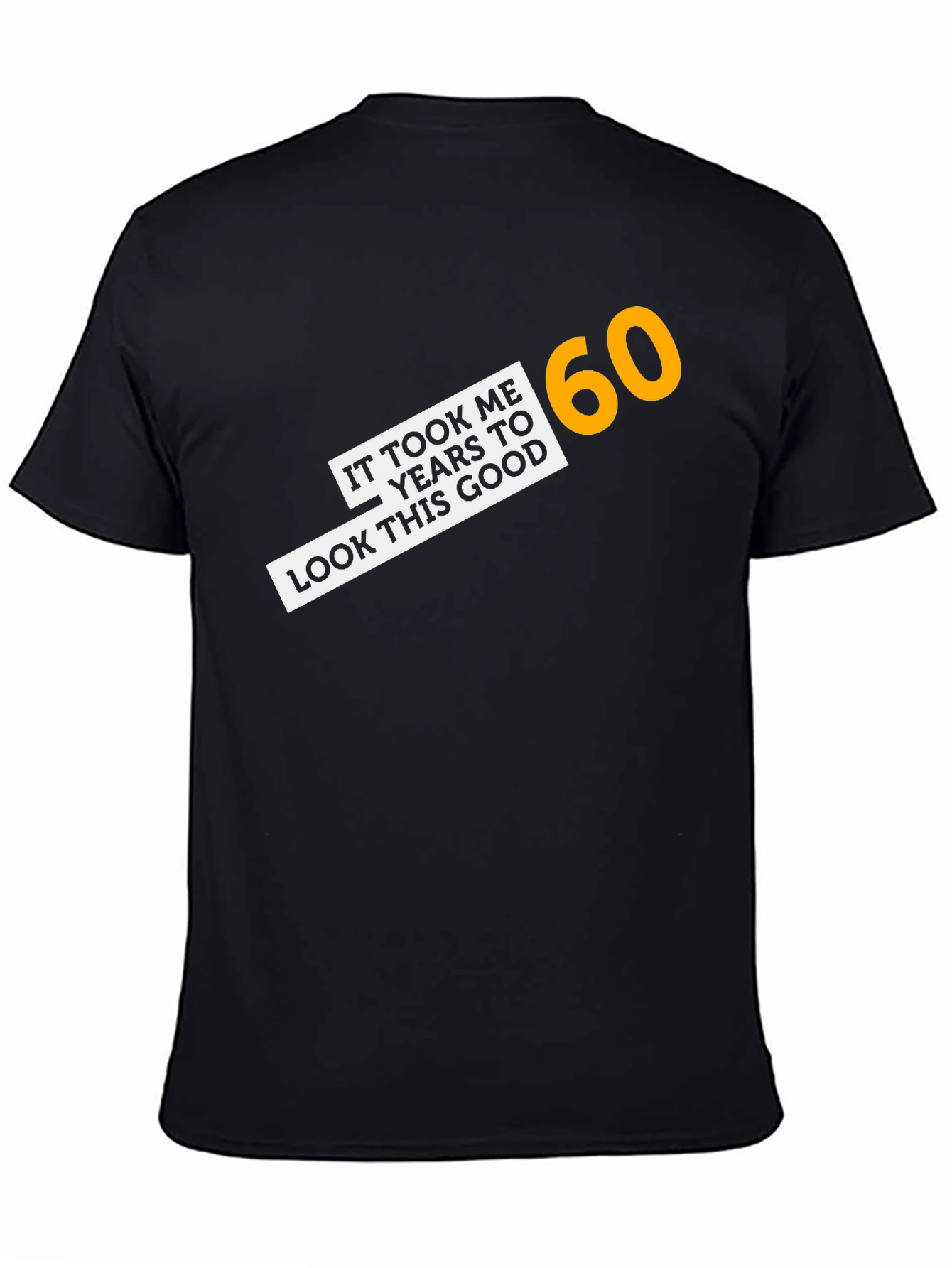 It Took Me 60 Years T-Shirt