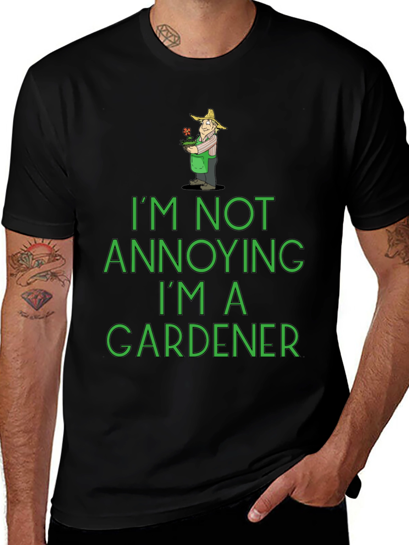 Funny Gardener T-Shirt - Im Not Annoying!