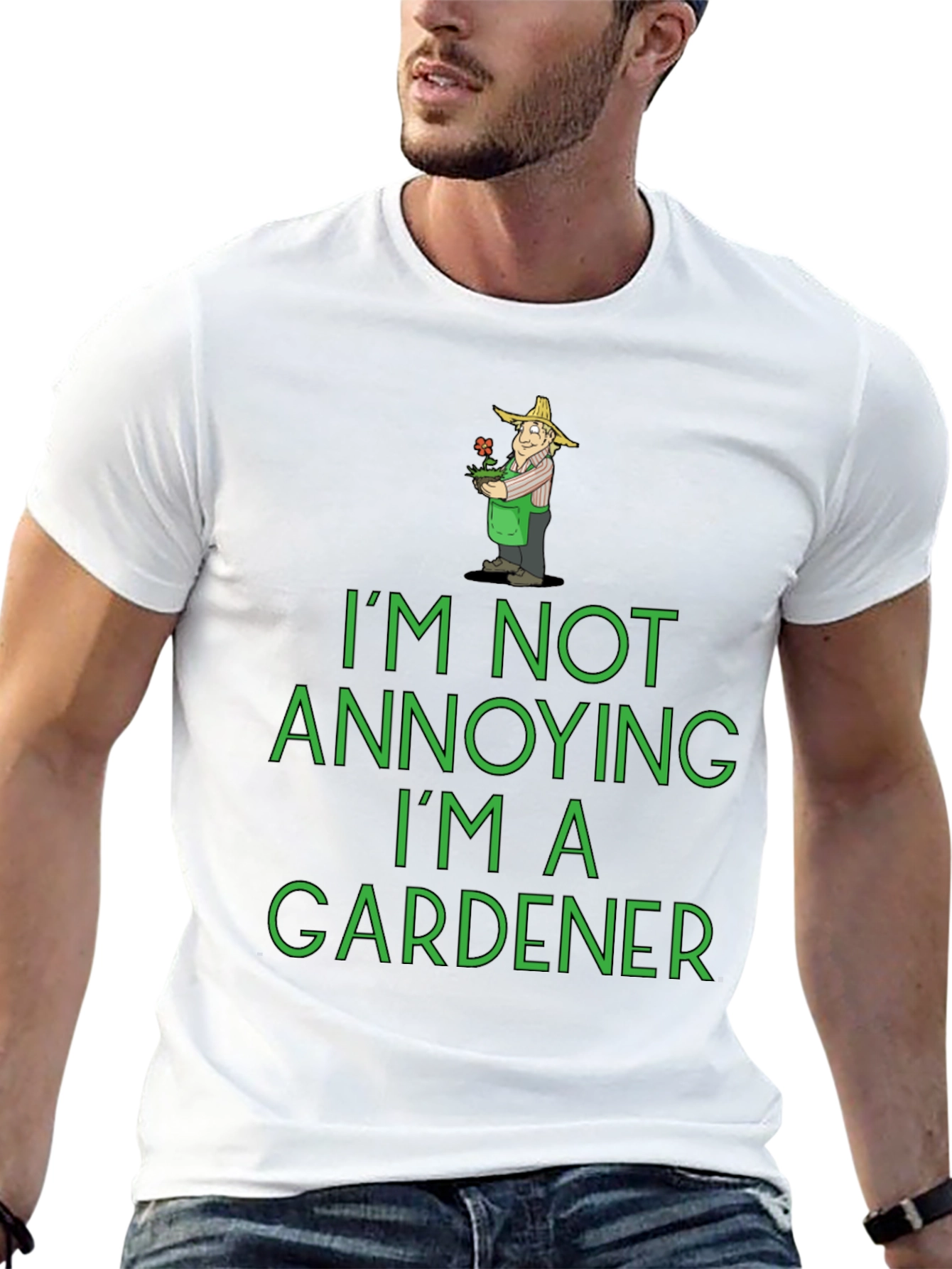 Funny Gardener T-Shirt - Im Not Annoying!
