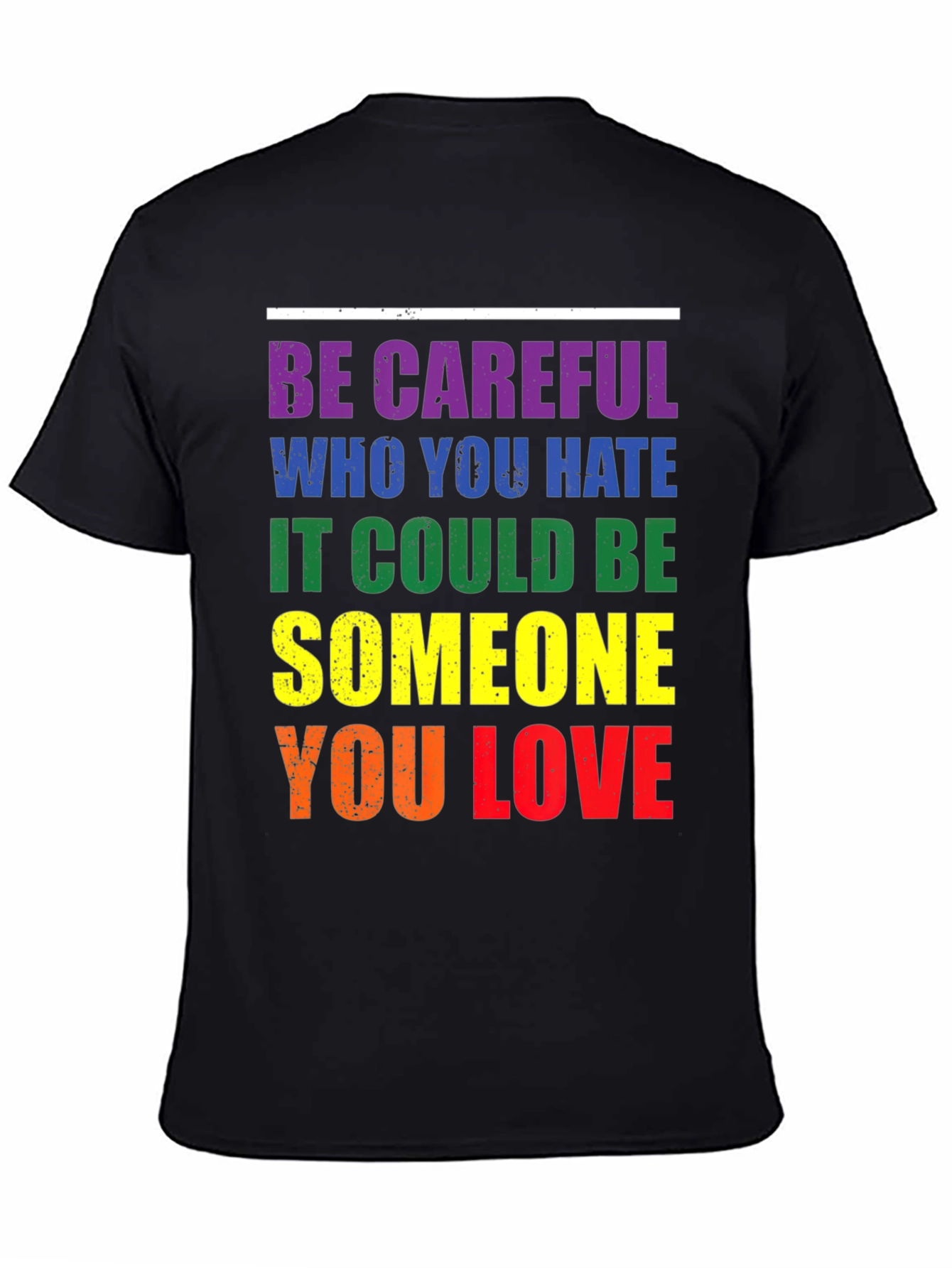 LGBT Pride T-Shirt: Be Careful Who You Hate
