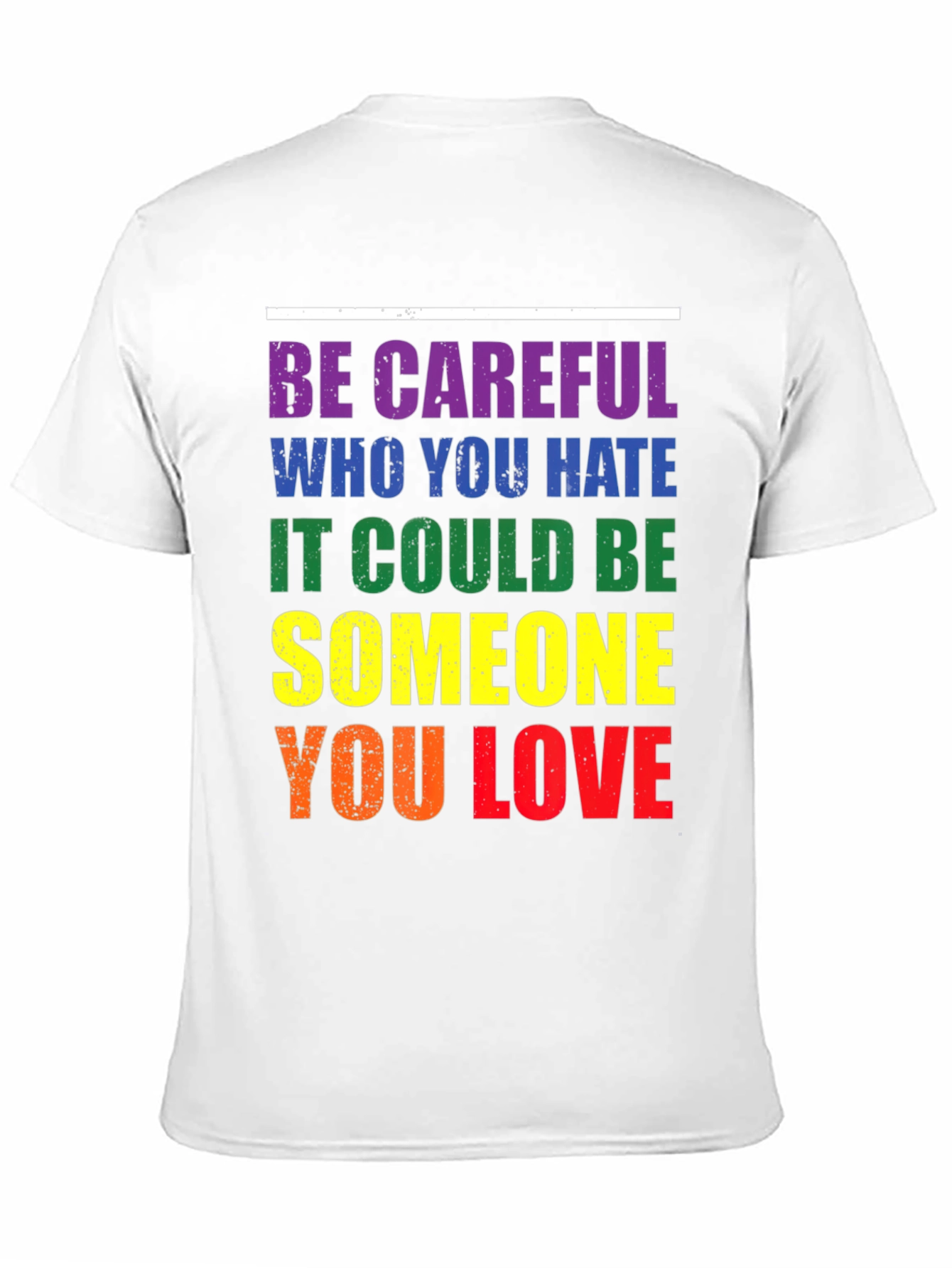 LGBT Pride T-Shirt: Be Careful Who You Hate