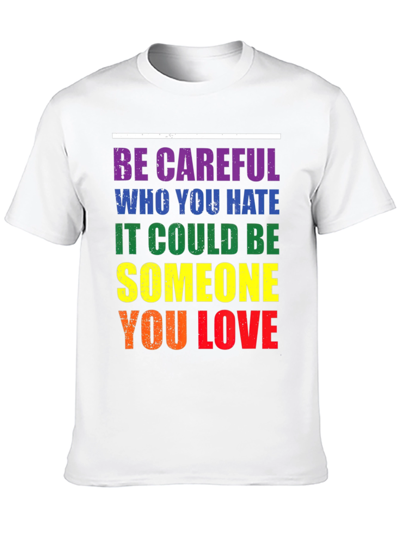 LGBT Pride T-Shirt: Be Careful Who You Hate
