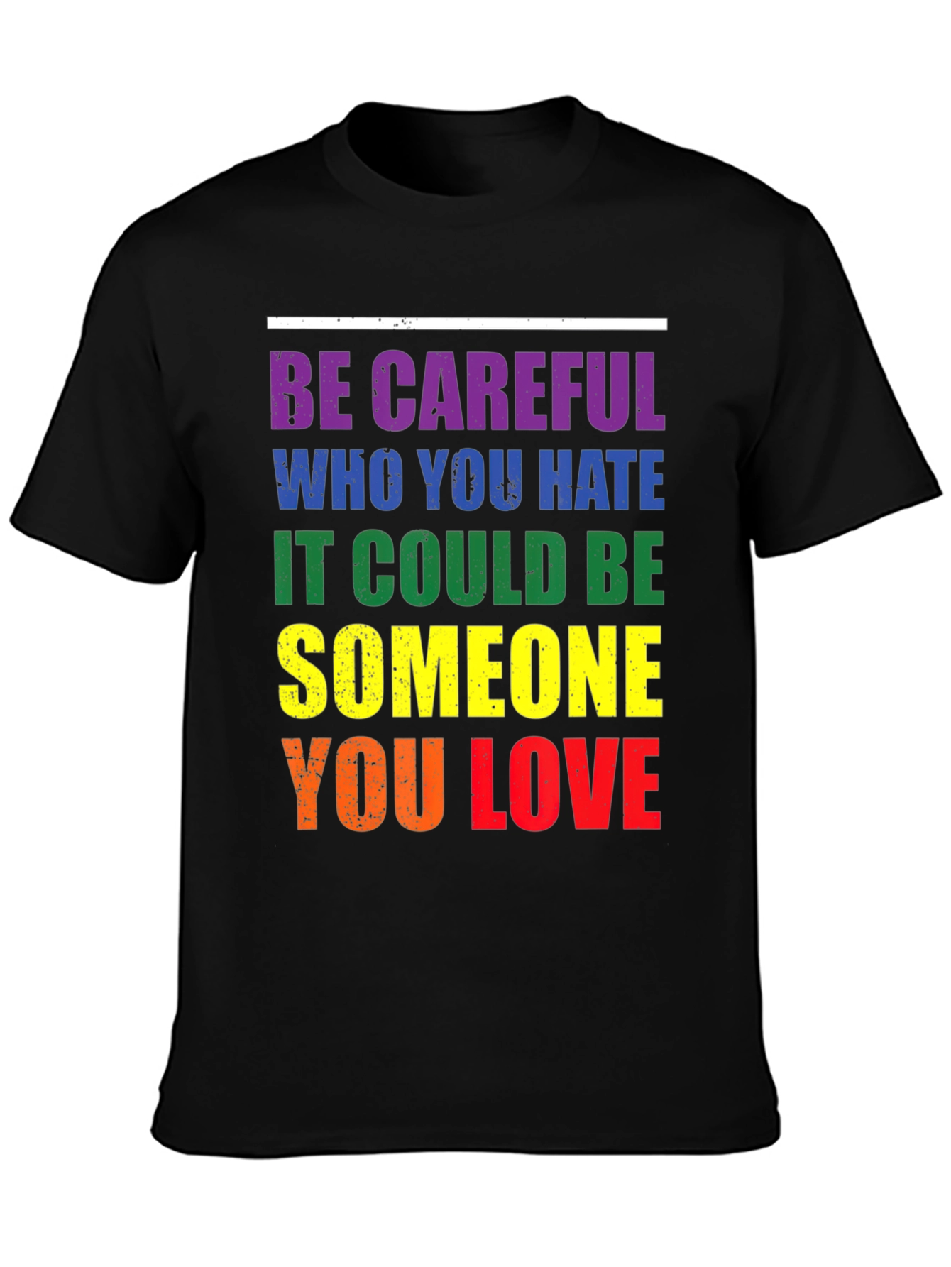 LGBT Pride T-Shirt: Be Careful Who You Hate