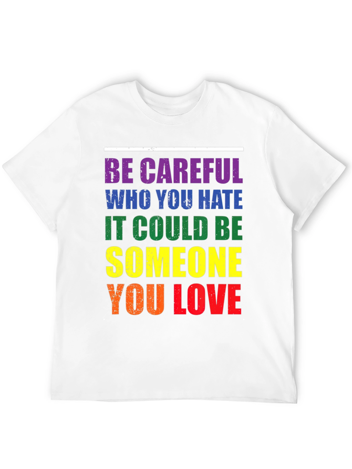 LGBT Pride T-Shirt: Be Careful Who You Hate