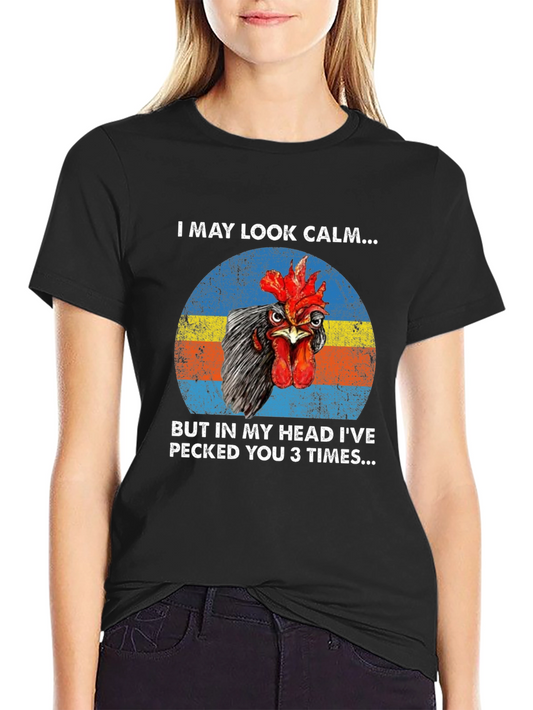 Funny Chicken T-Shirt - I May Look Calm...