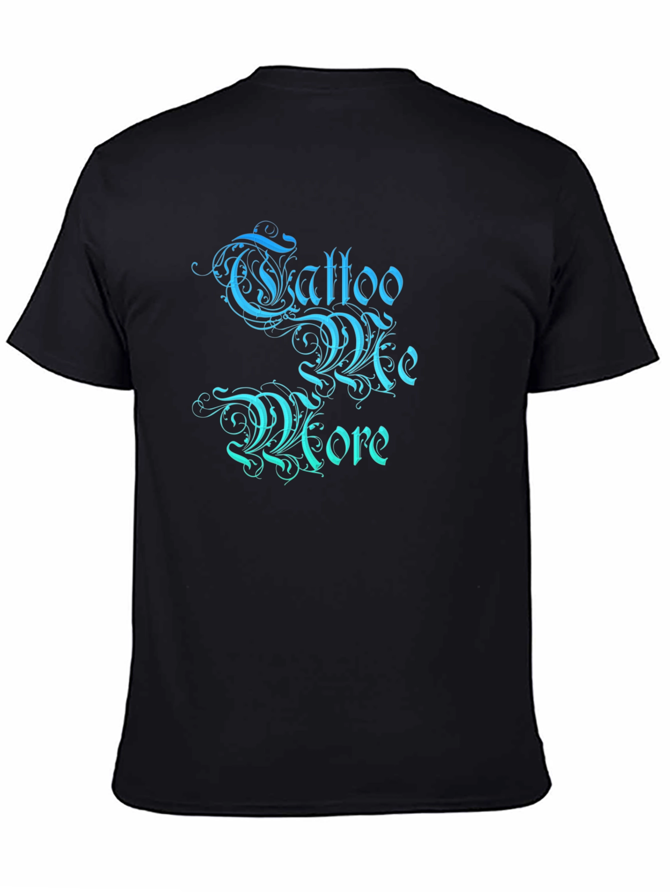 Tattoo Me More Graphic T-Shirt