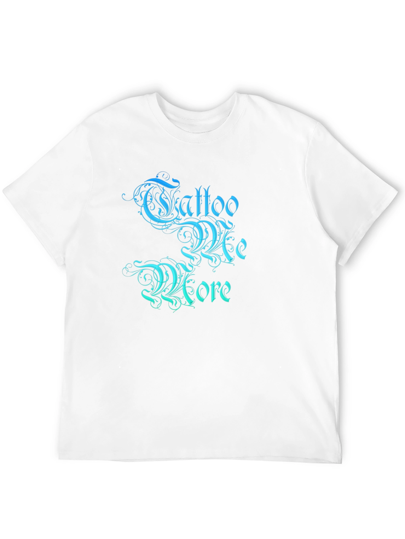 Tattoo Me More Graphic T-Shirt