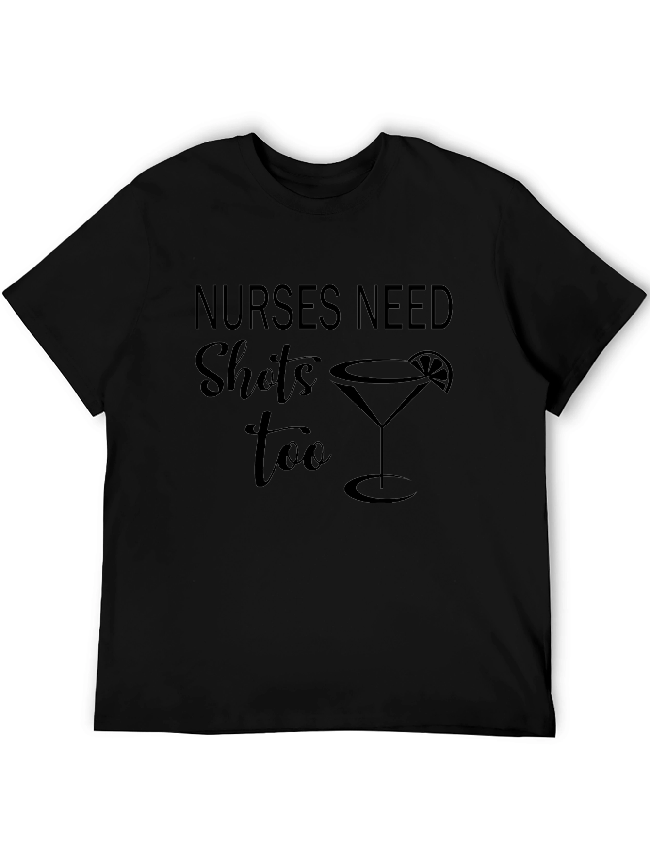 Nurses Need Shots Too T-Shirt - Black Graphic Tee