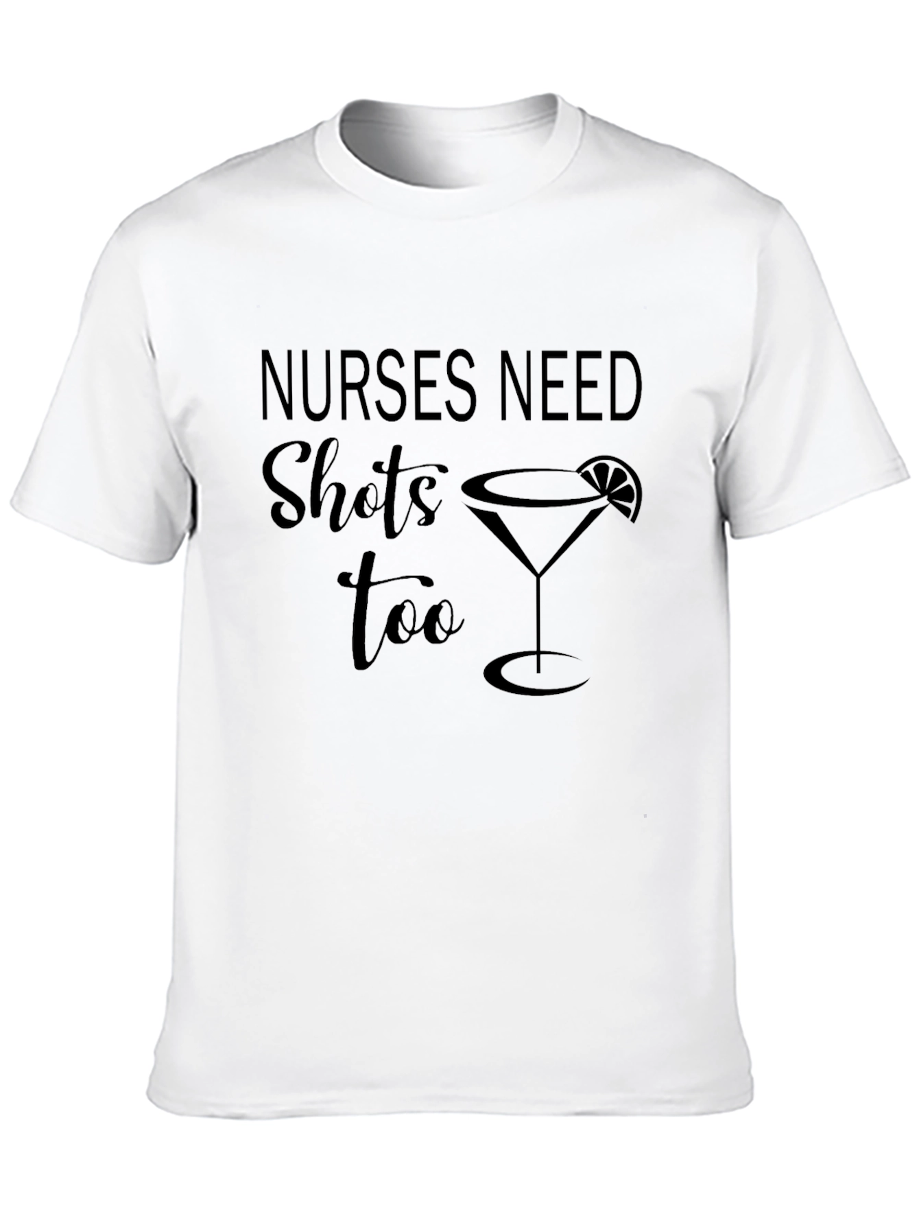 Nurses Need Shots Too T-Shirt - Black Graphic Tee
