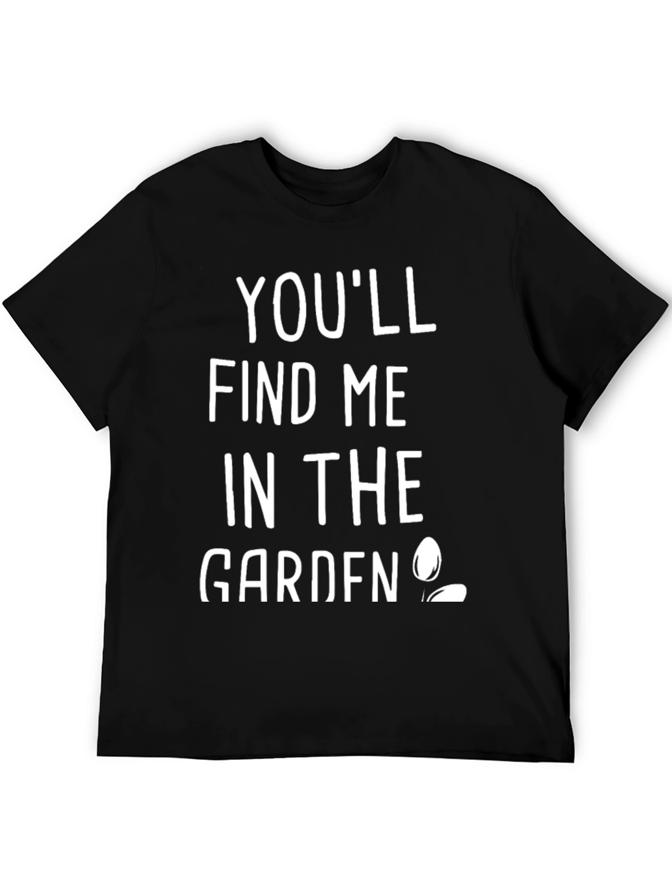 Youll Find Me In The Garden Black T-Shirt