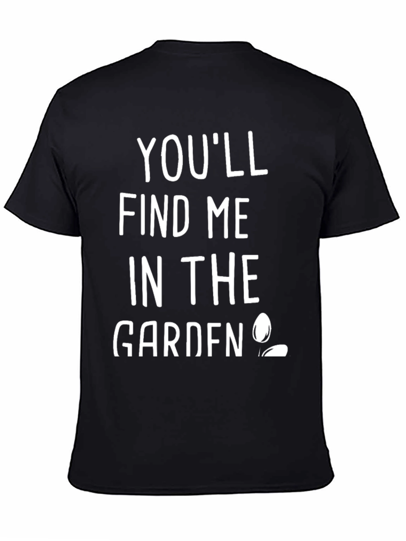 Youll Find Me In The Garden Black T-Shirt