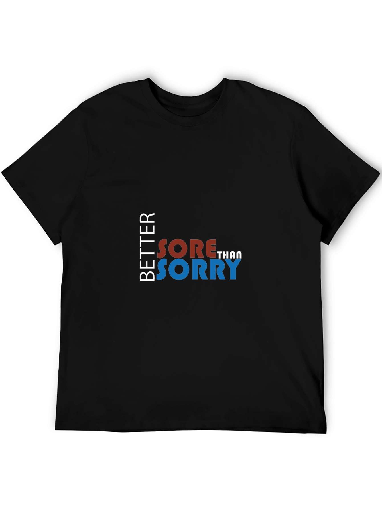 Better Sore Than Sorry Graphic T-Shirt