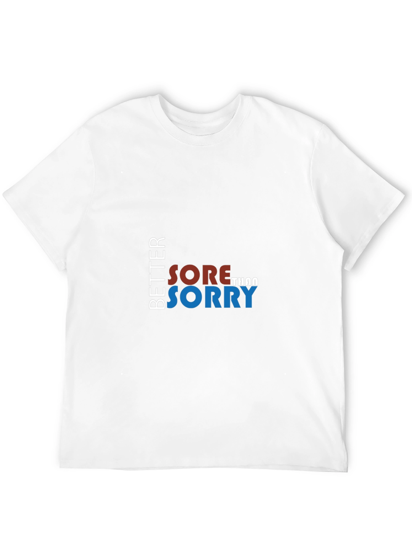 Better Sore Than Sorry Graphic T-Shirt