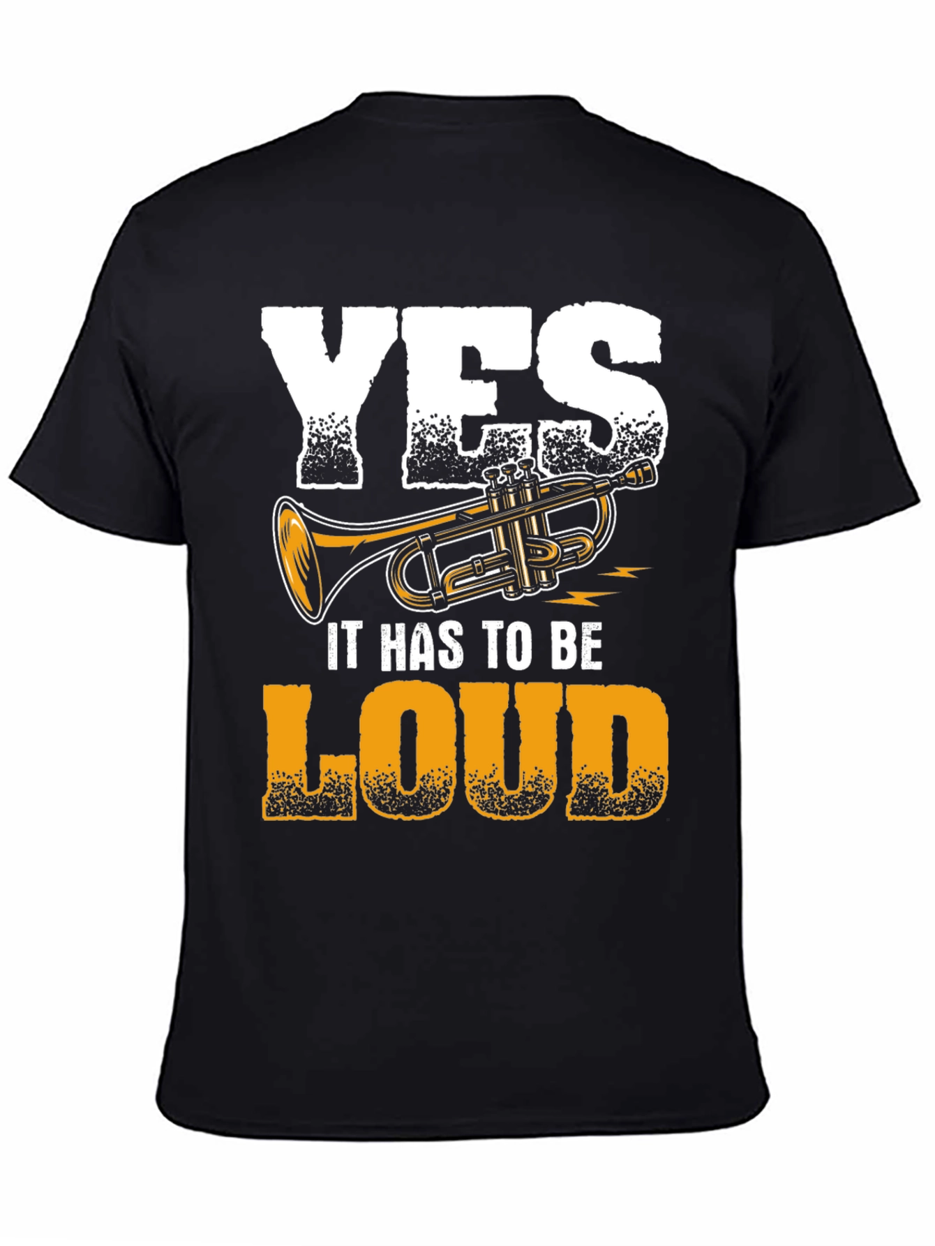 Yes It Has To Be Loud Trumpet Graphic Tee