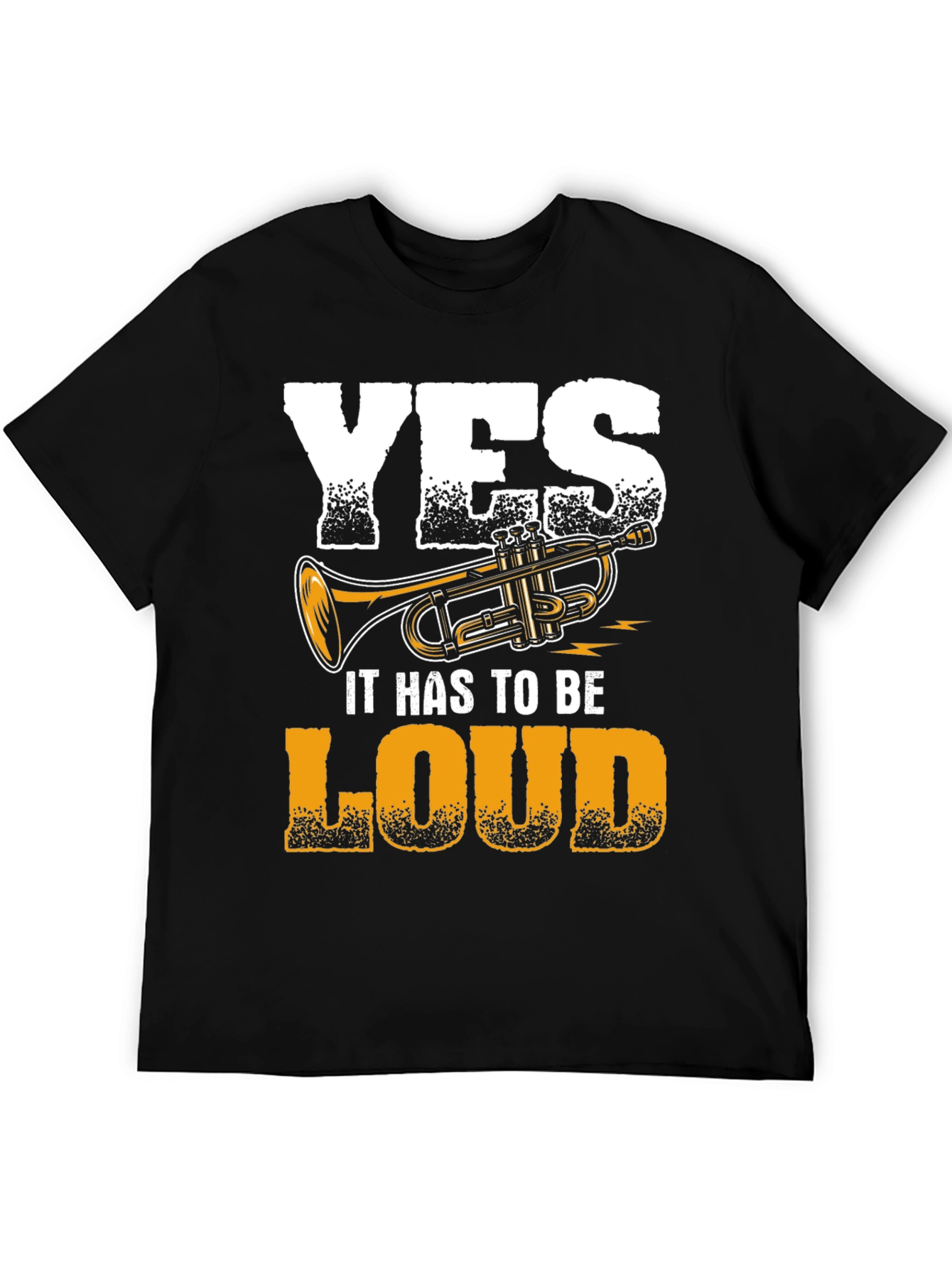 Yes It Has To Be Loud Trumpet Graphic Tee