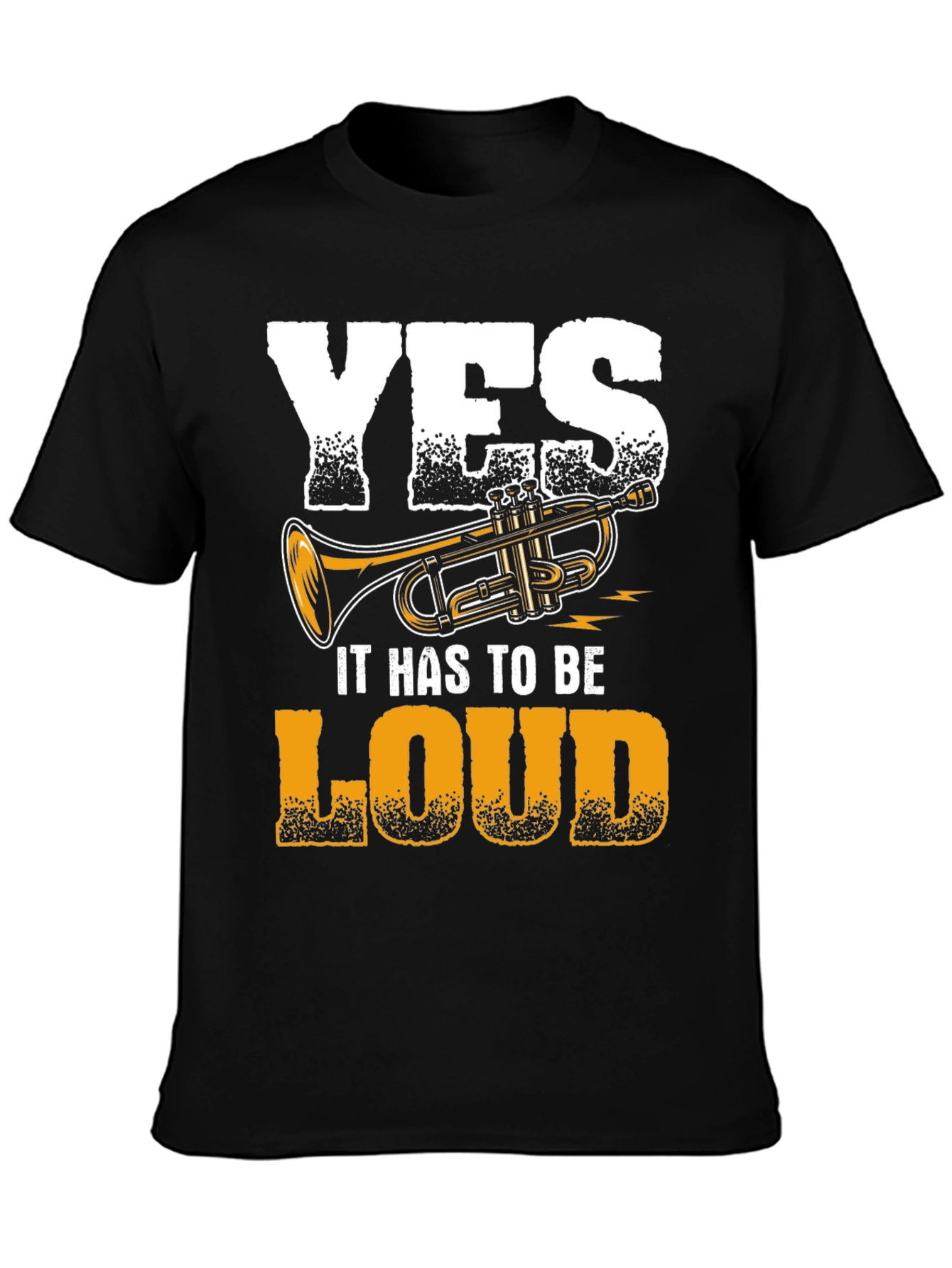 Yes It Has To Be Loud Trumpet Graphic Tee