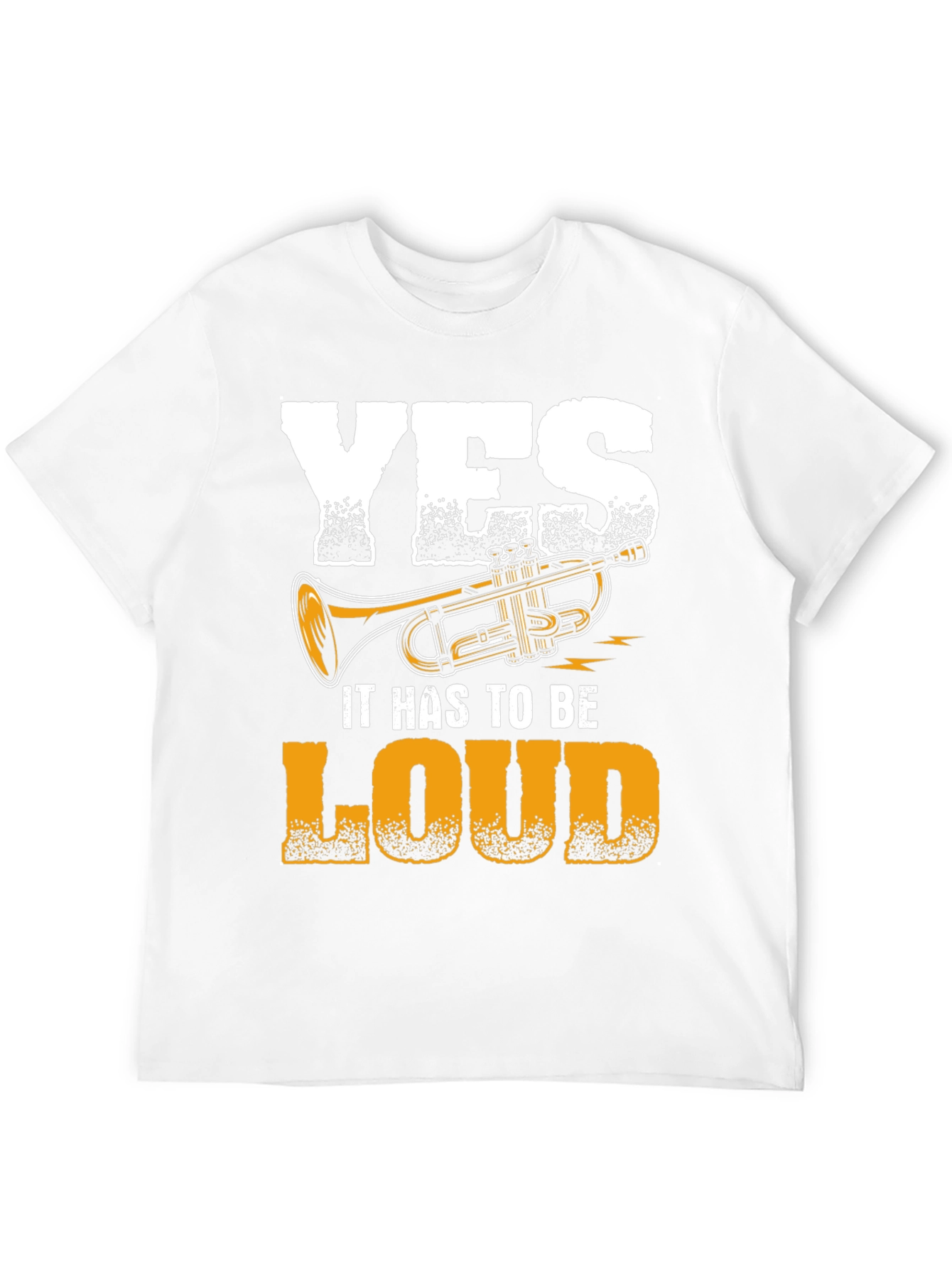 Yes It Has To Be Loud Trumpet Graphic Tee