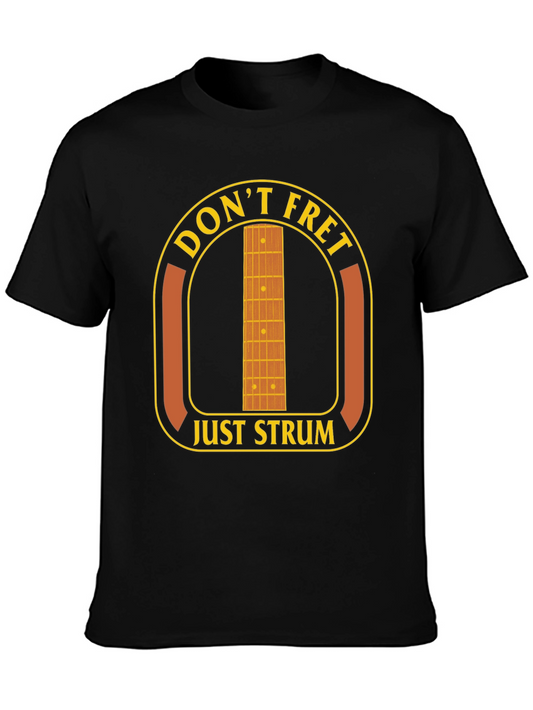 Dont Fret Just Strum T-Shirt - Music Lover Tee