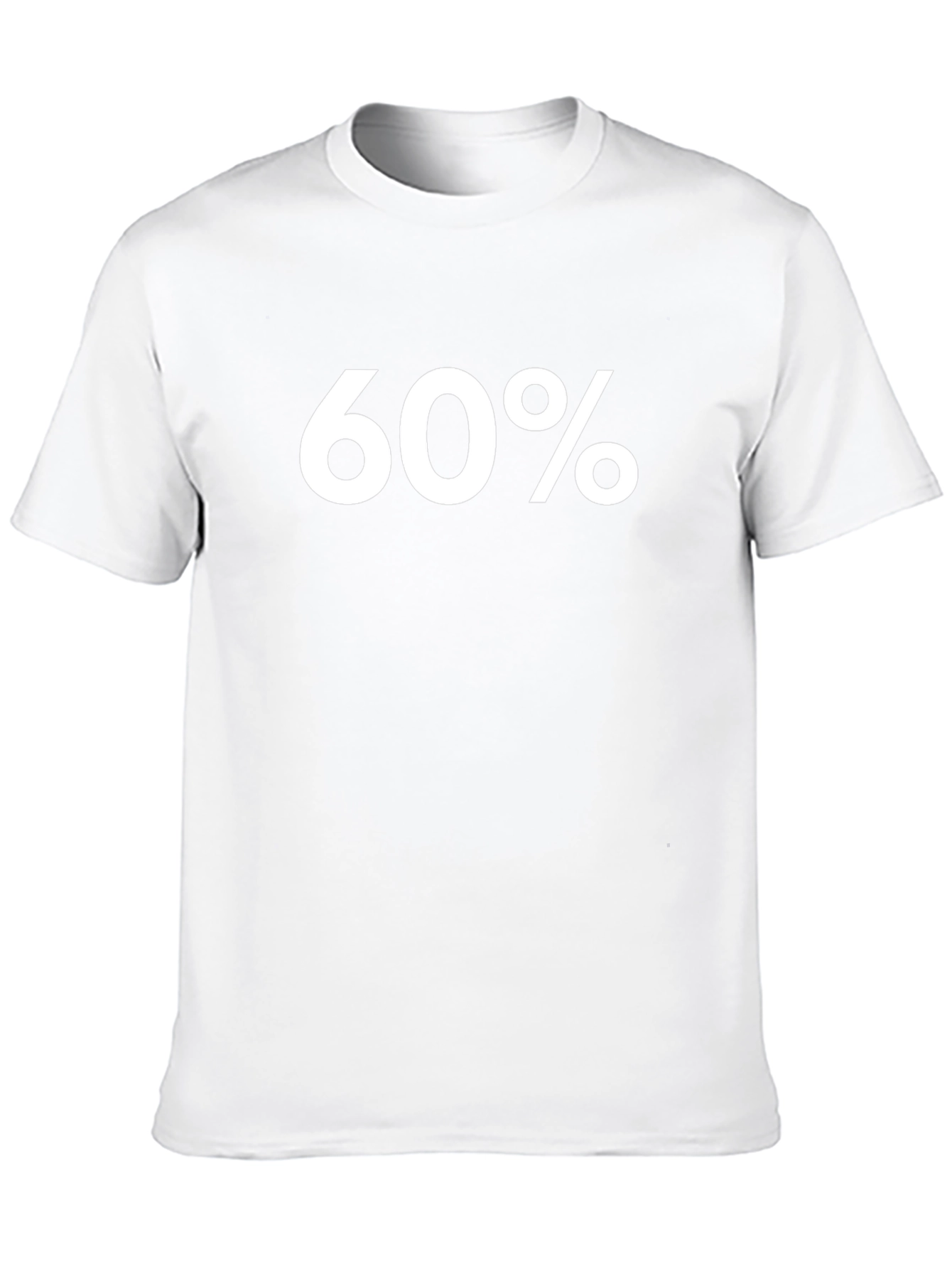 60 Percent T-Shirt - Bold Graphic Tee