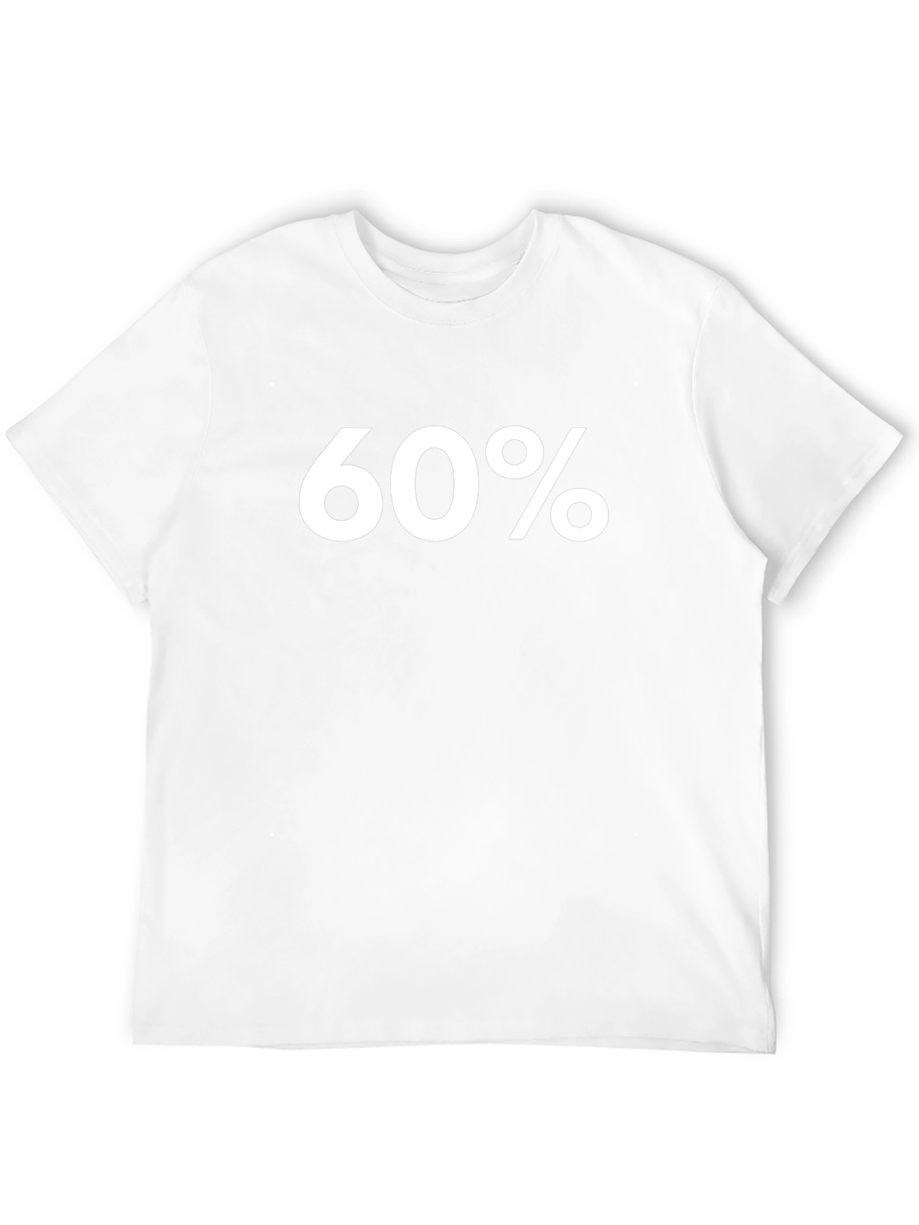 60 Percent T-Shirt - Bold Graphic Tee