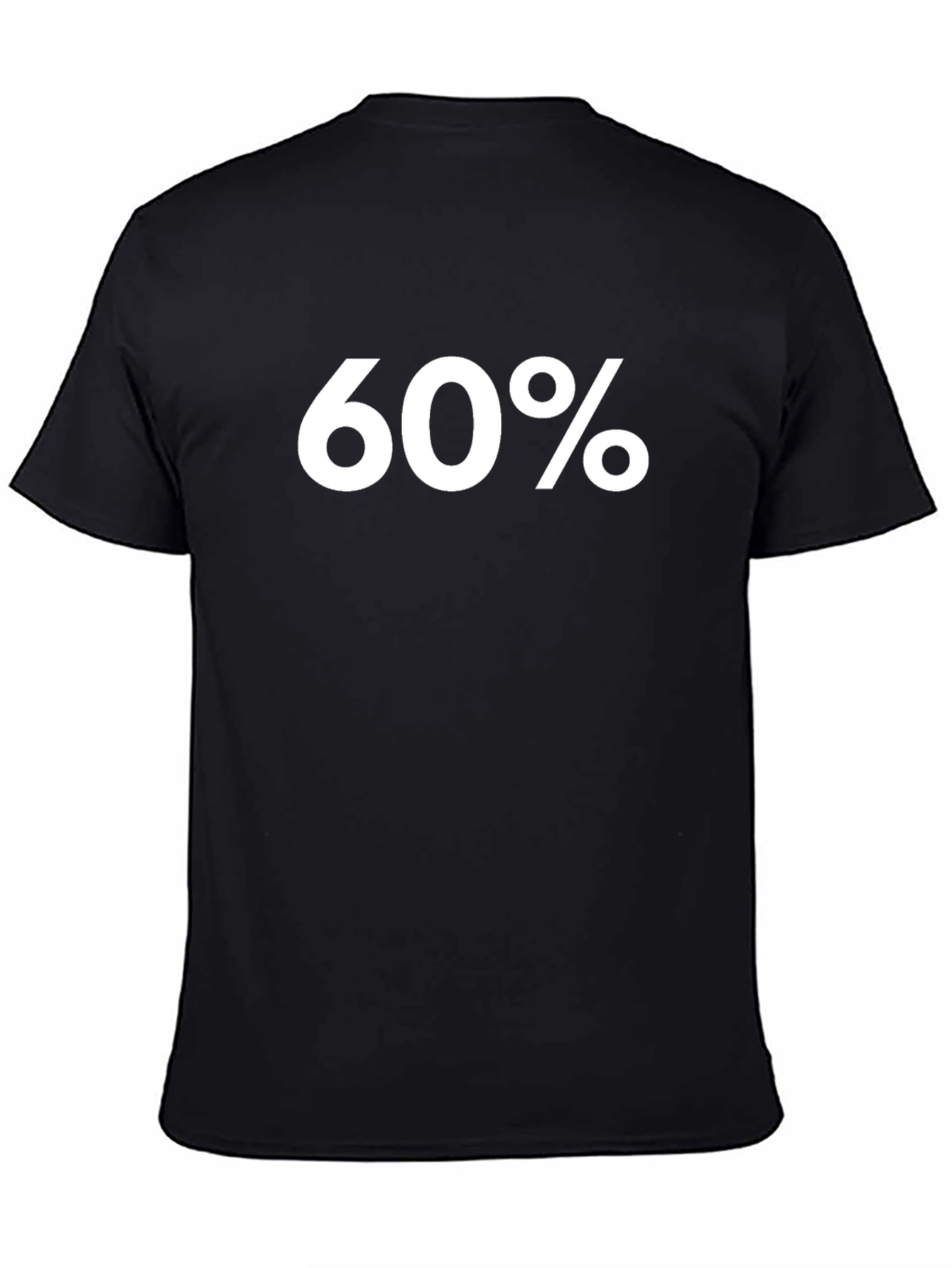 60 Percent T-Shirt - Bold Graphic Tee