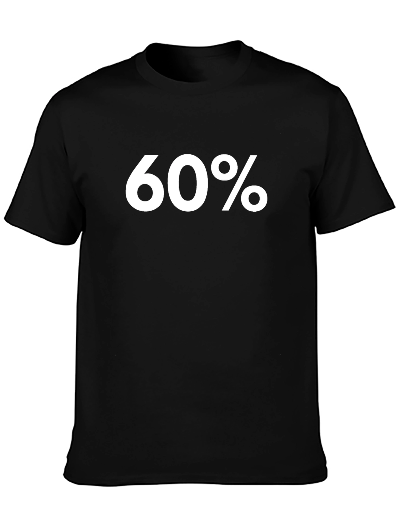 60 Percent T-Shirt - Bold Graphic Tee