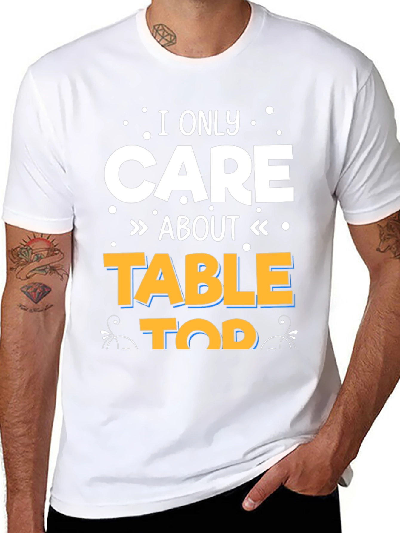 I Only Care About Tabletop T-Shirt